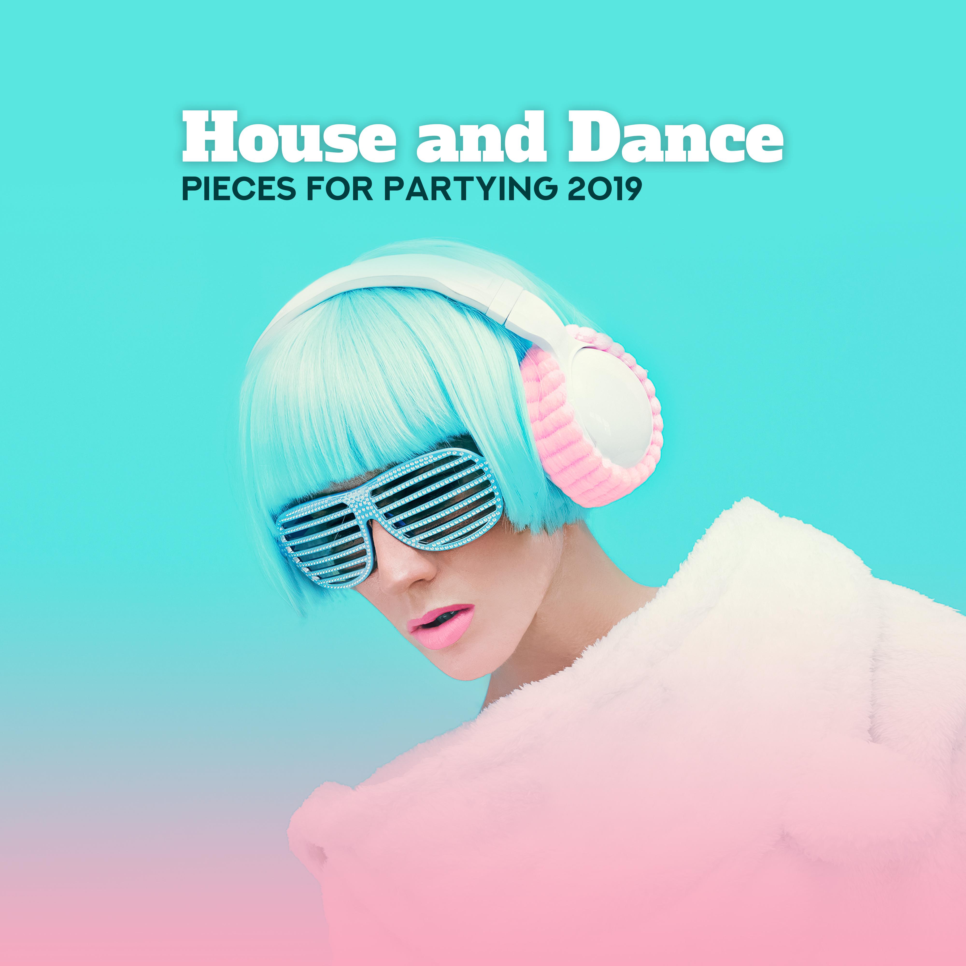House and Dance Pieces for Partying 2019
