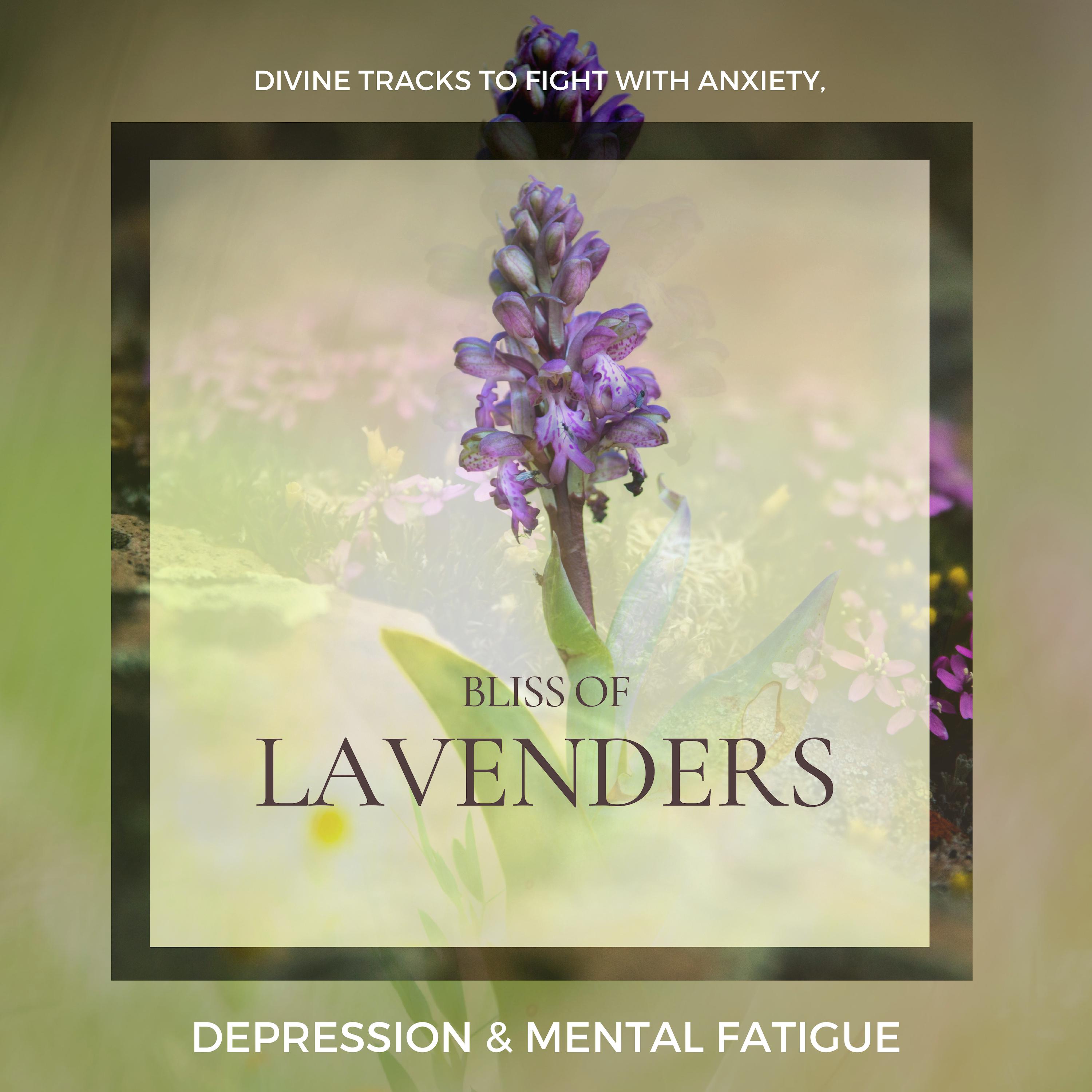 Bliss Of Lavenders - Divine Tracks To Fight With Anxiety, Depression & Mental Fatigue