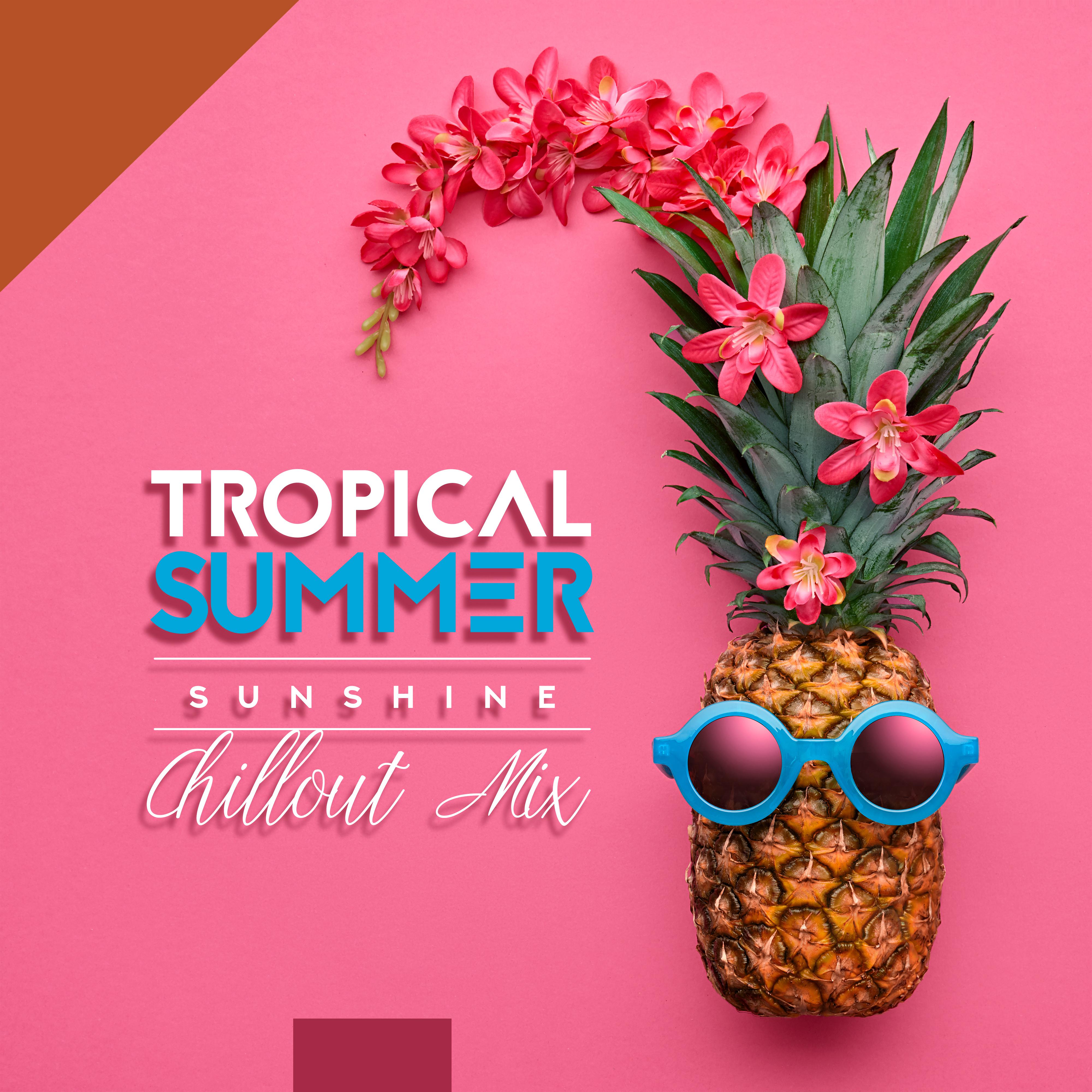 Tropical Summer Sunshine Chillout Mix – 2019 Best Holiday Chill Out Music, Beach Bar Cocktail Party, Total Relaxation Vibes