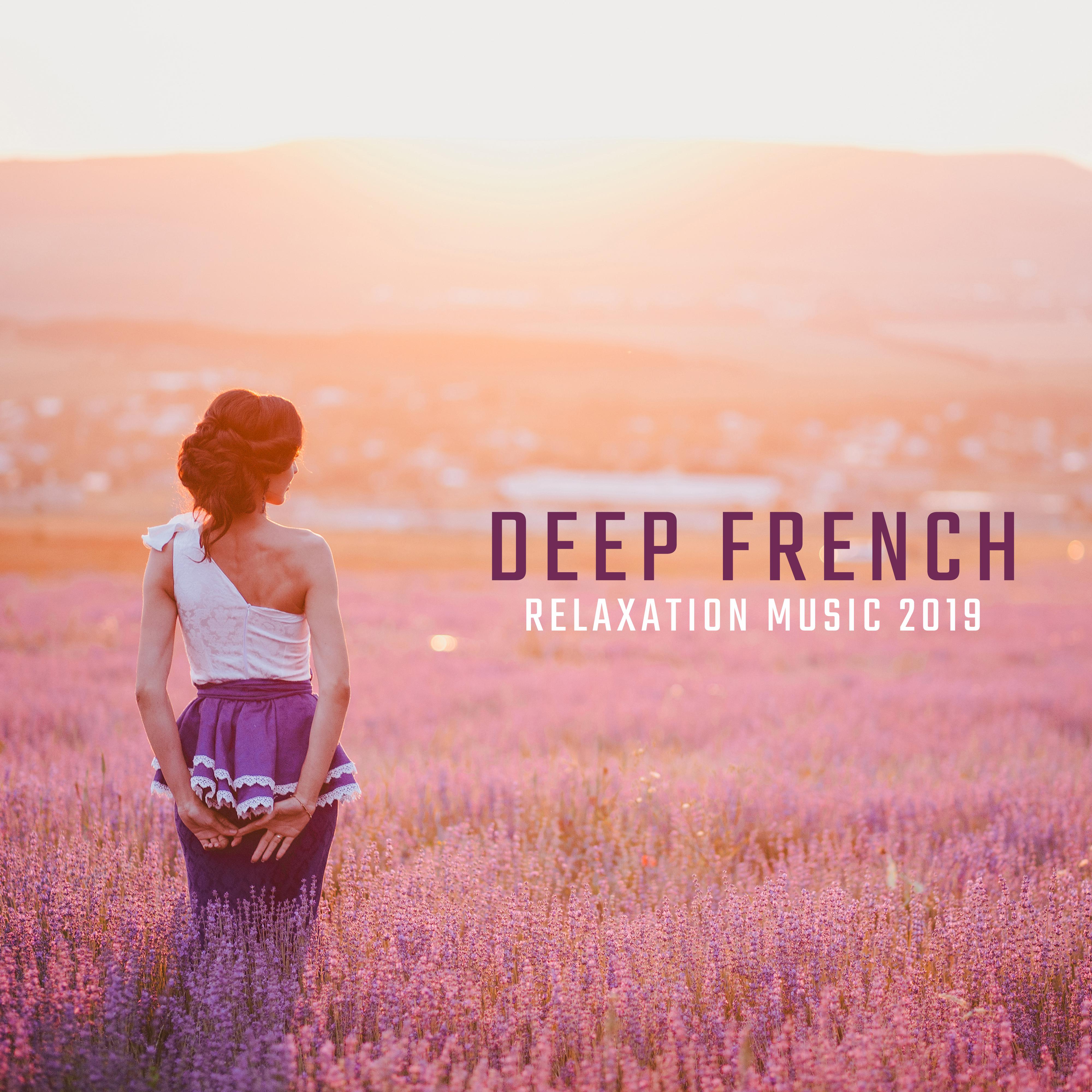 Deep French Relaxation Music 2019: Mélodies Relaxantes pour Relaxer, Musique Apaisante qui Soulage les Nerfs et les Tensions, Apaise les Émotions et apporte la Paix