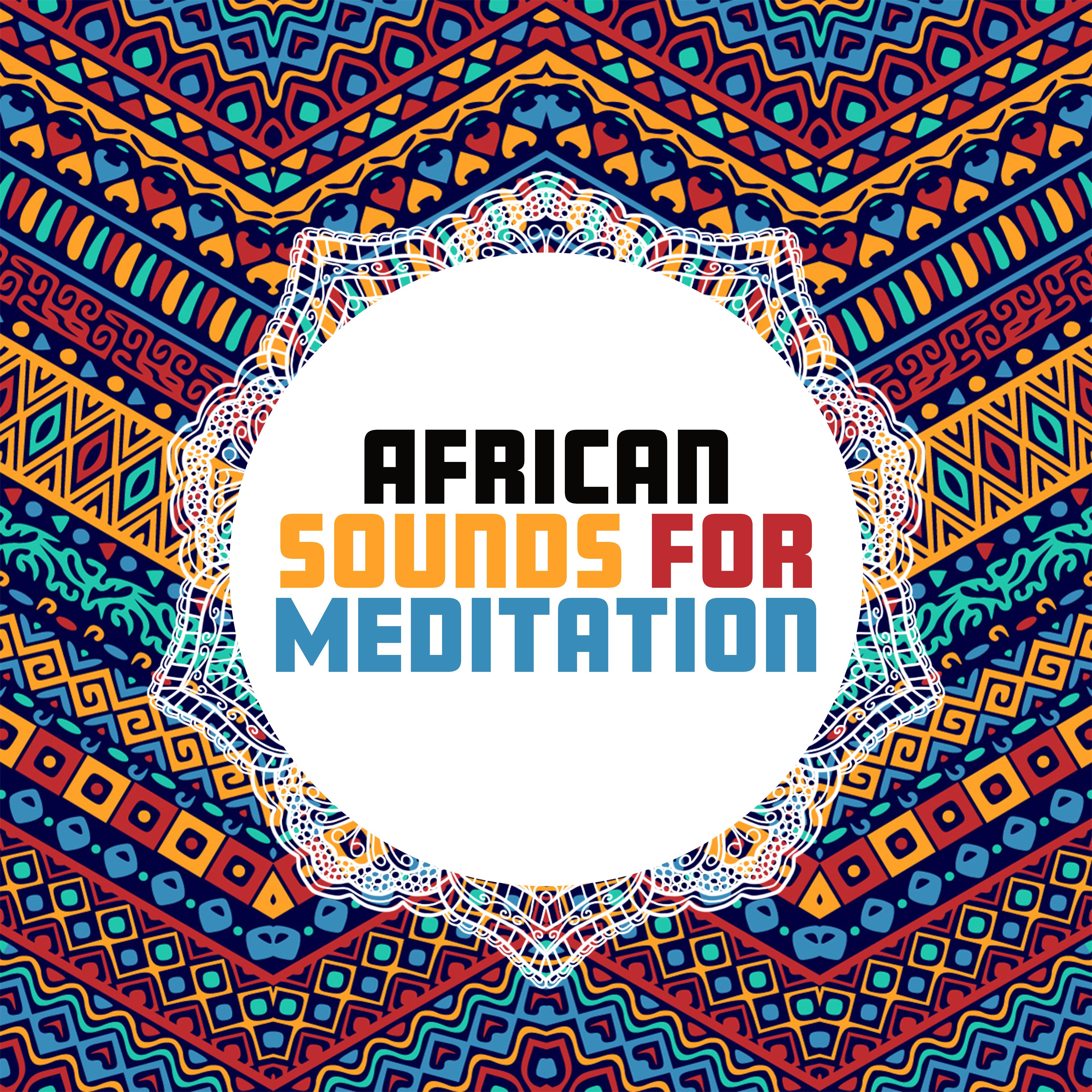 African Sounds for Meditation – New Age Music for Shamanic Meditation & Relaxation, Flute Music, Zen, African Rhythms to Calm Down
