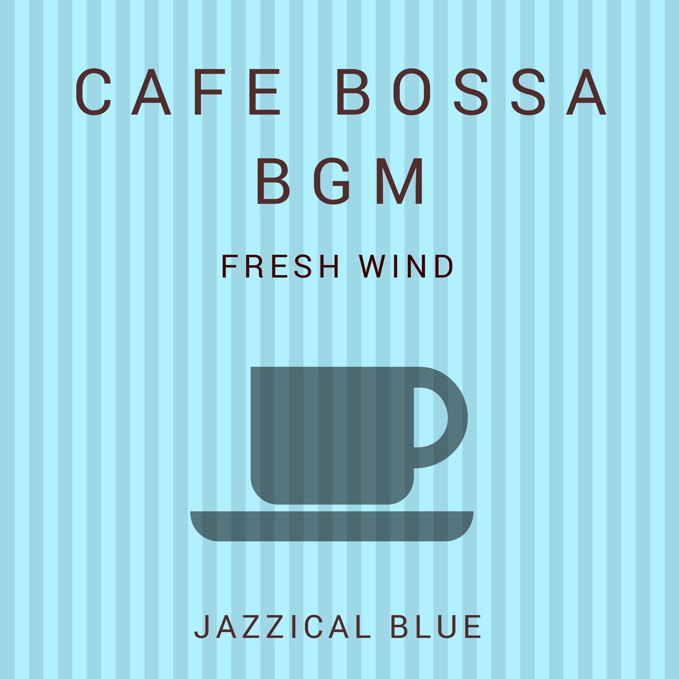 Cafe Bossa BGM - Fresh Wind