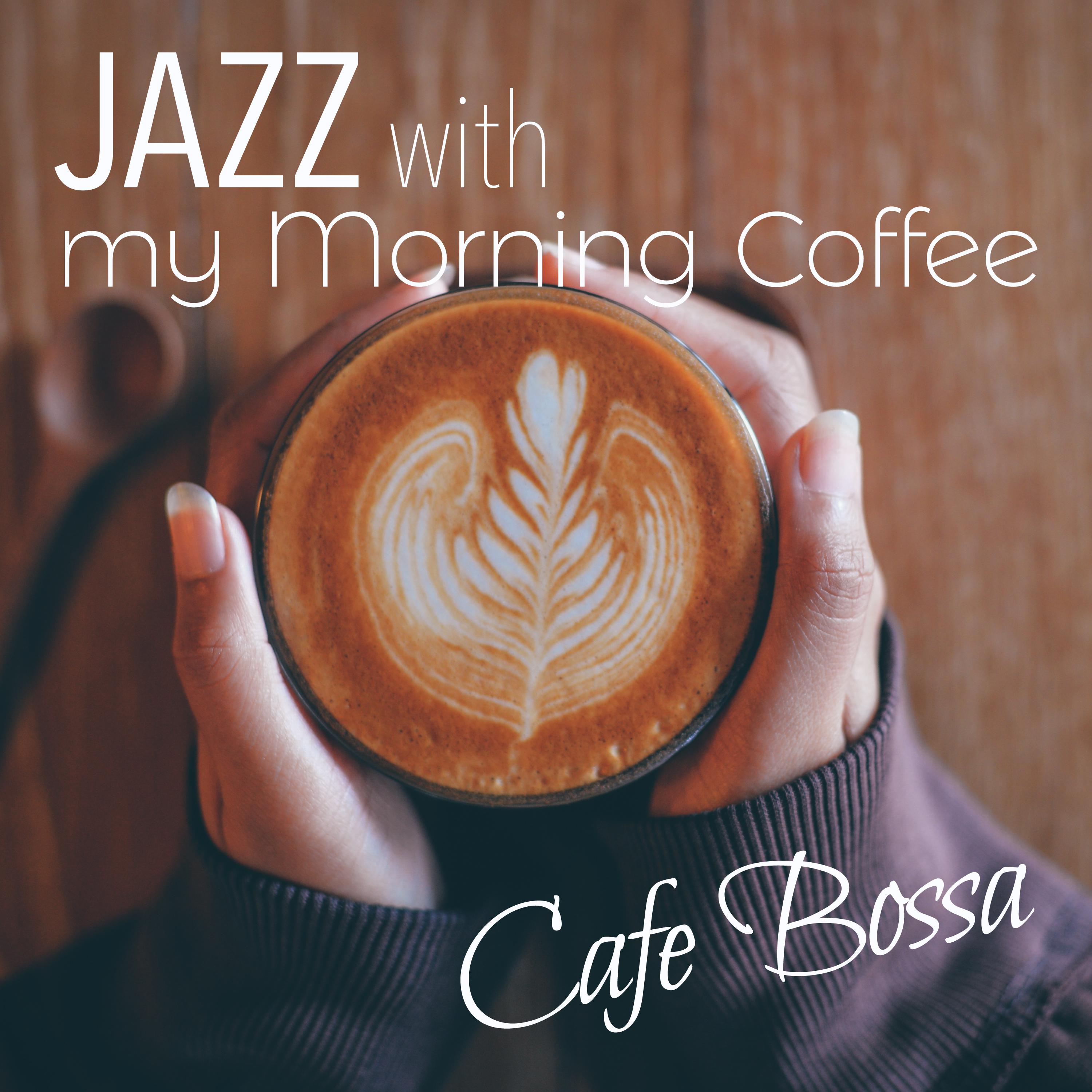 Jazz with My Morning Coffee ~ Cafe Bossa