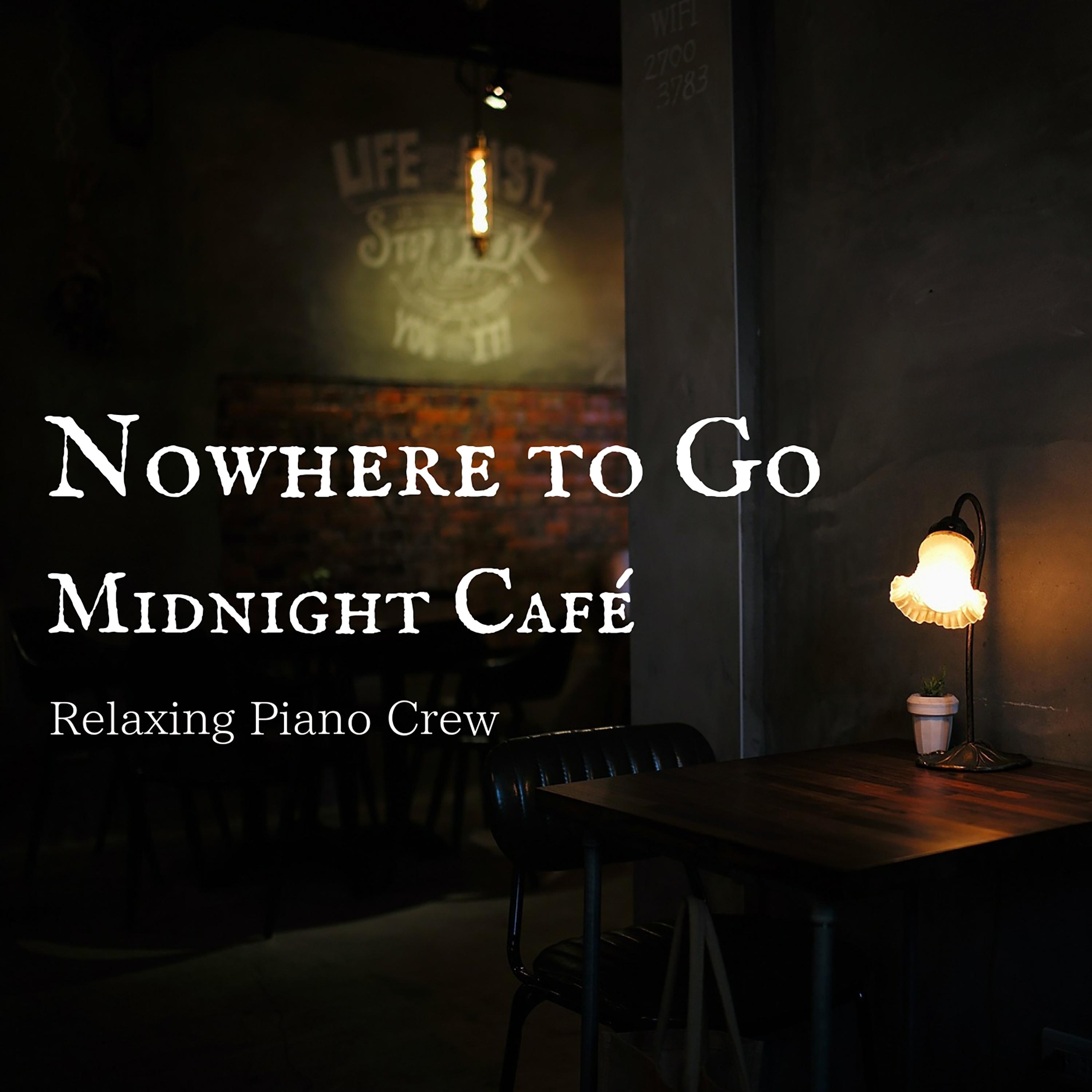 Nowhere to Go ~ Midnight Café