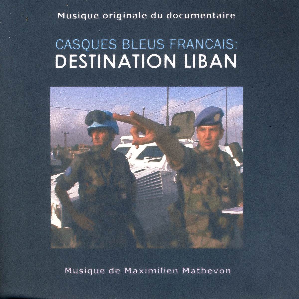 Casques Bleus Francais: Destination Liban