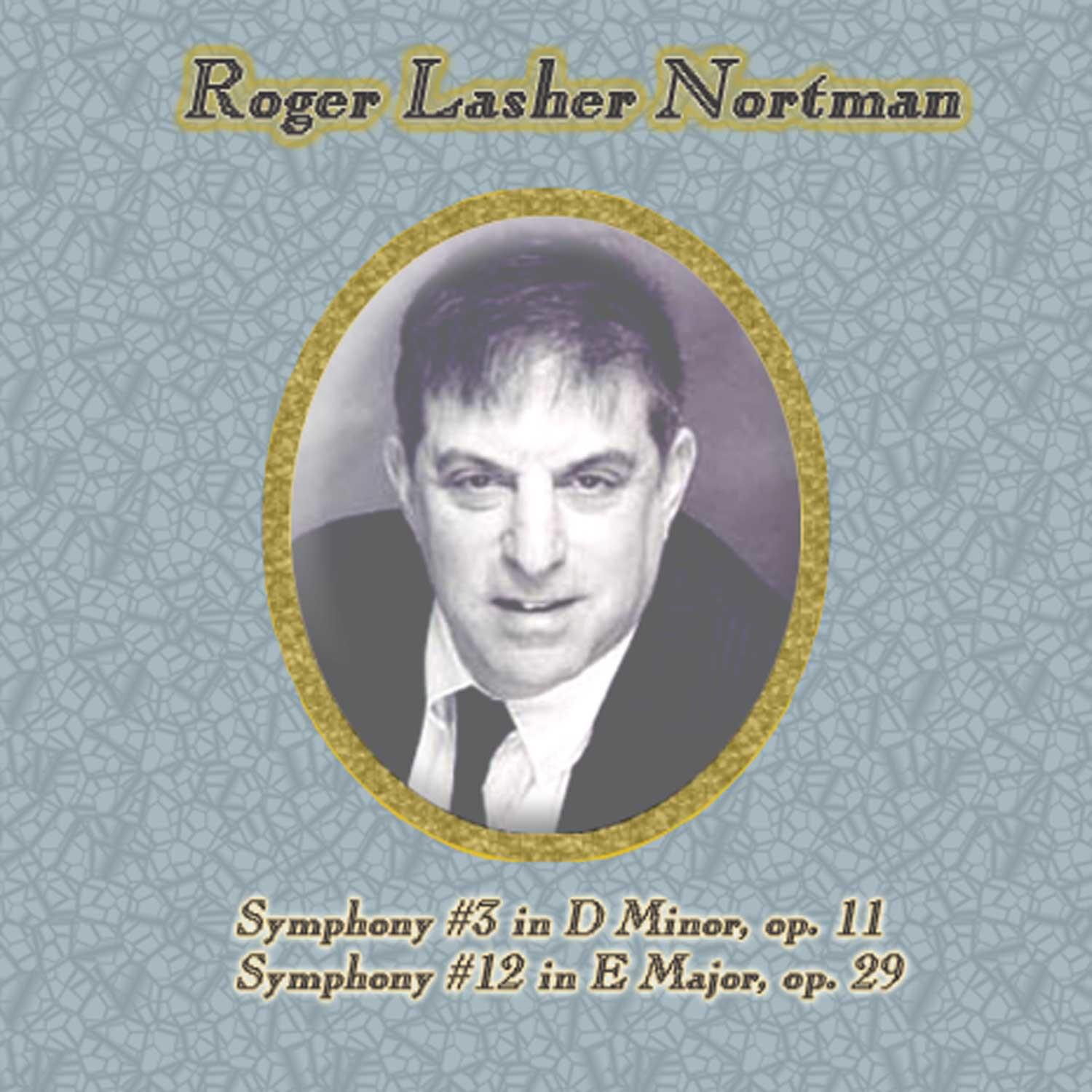 Roger Lasher Nortman: Symphonies Nos. 3 & 12