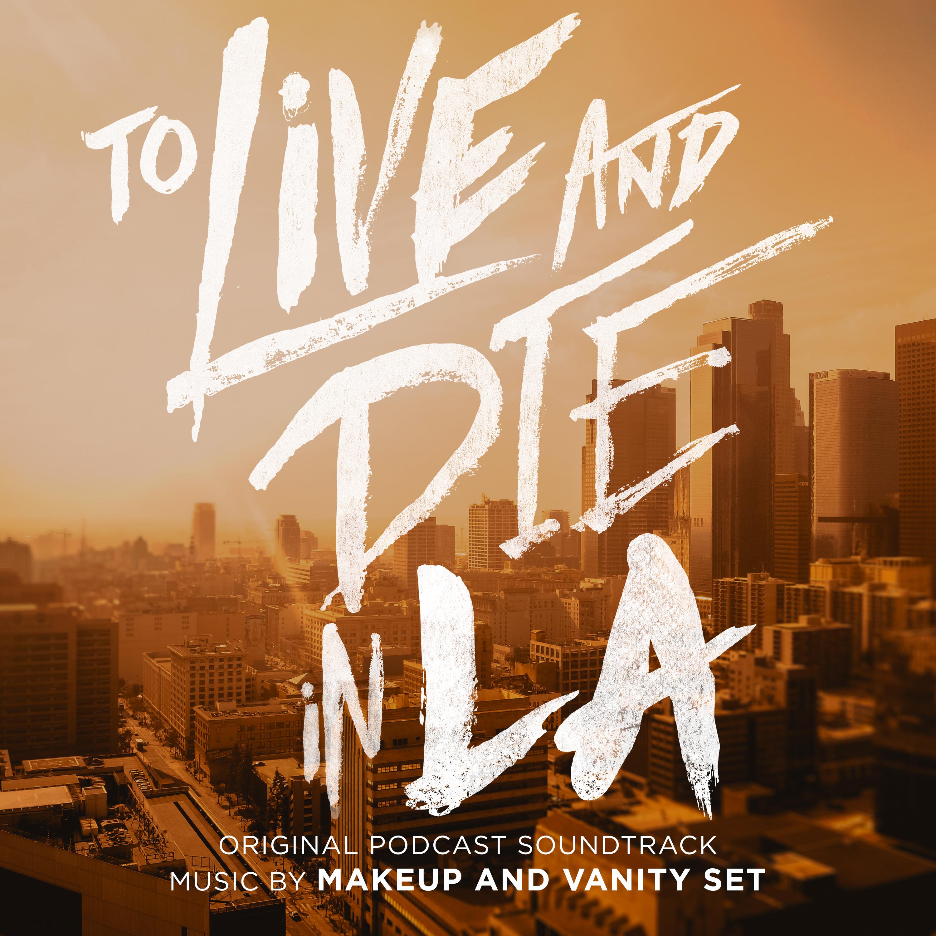 To Live and Die In LA (Original Podcast Soundtrack)