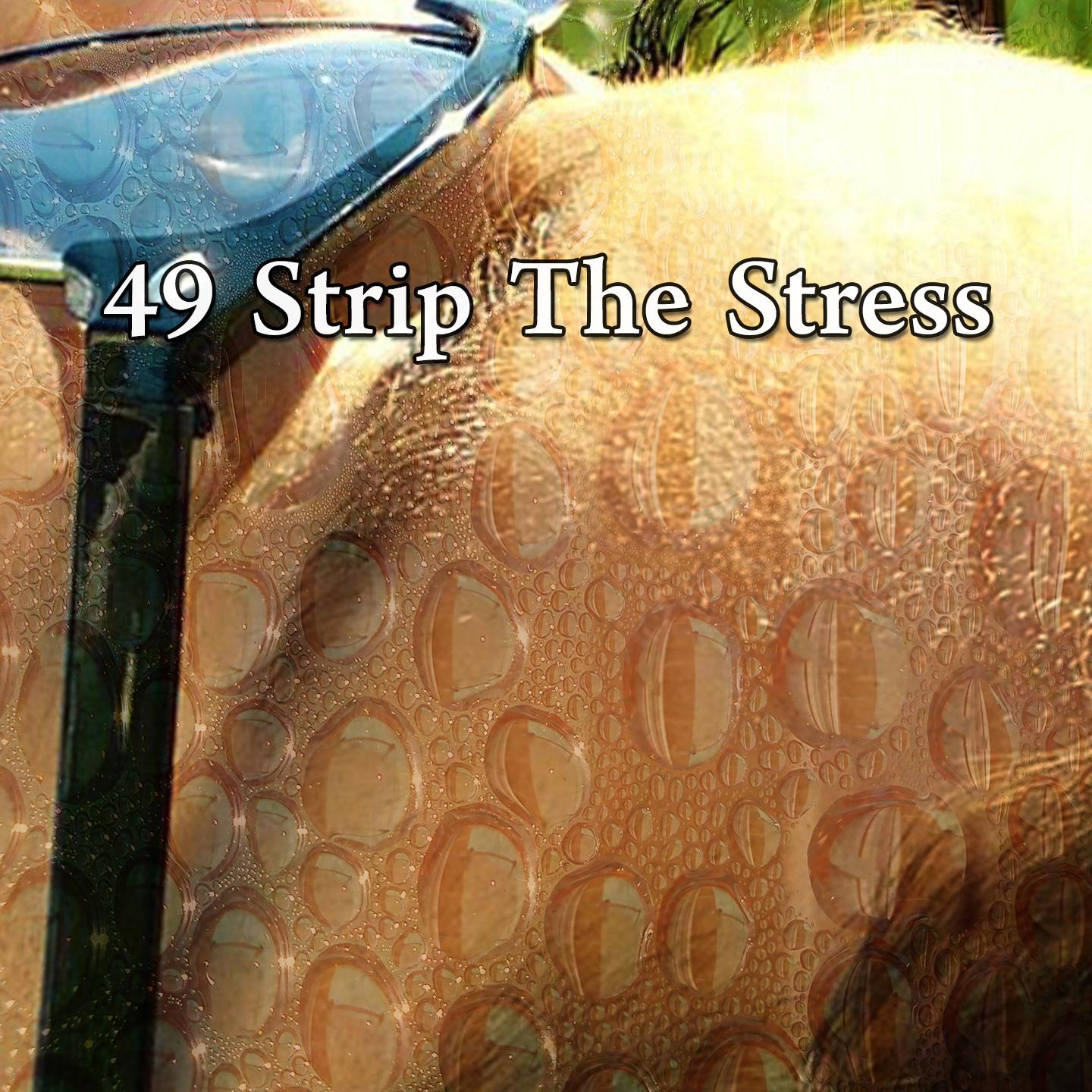 49 Strip the Stress
