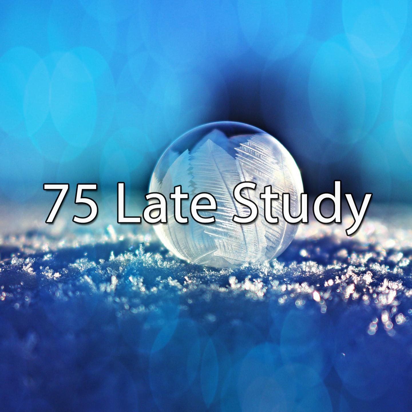 75 Late Study