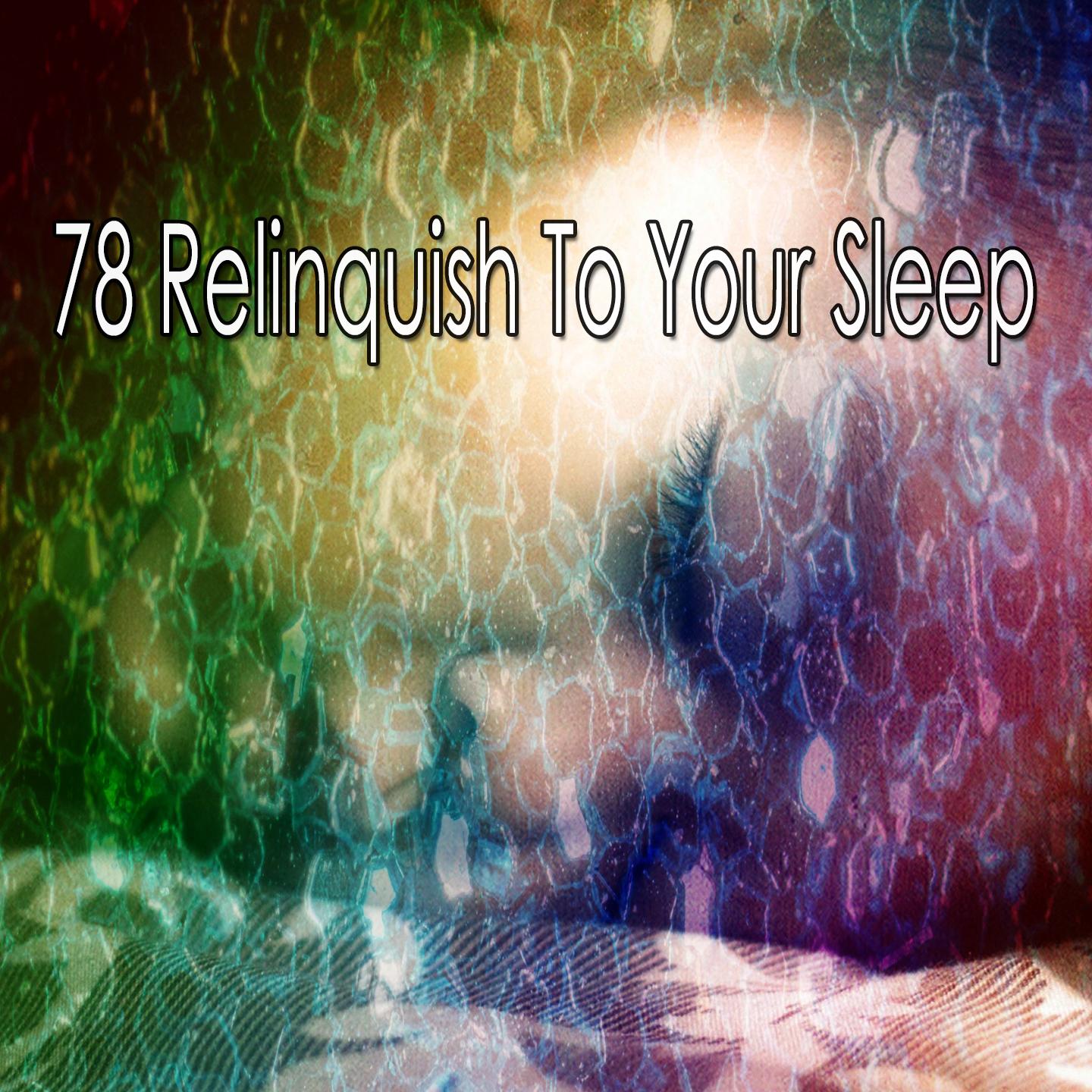 78 Relinquish to Your Sleep