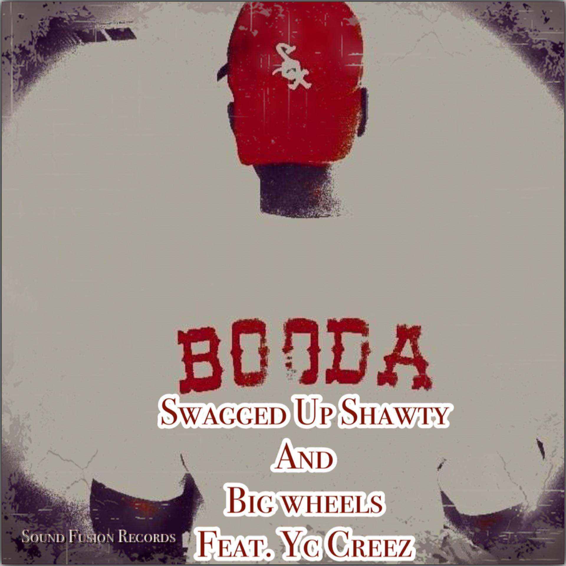 Booda Swagged Up Shawty and Big Wheels