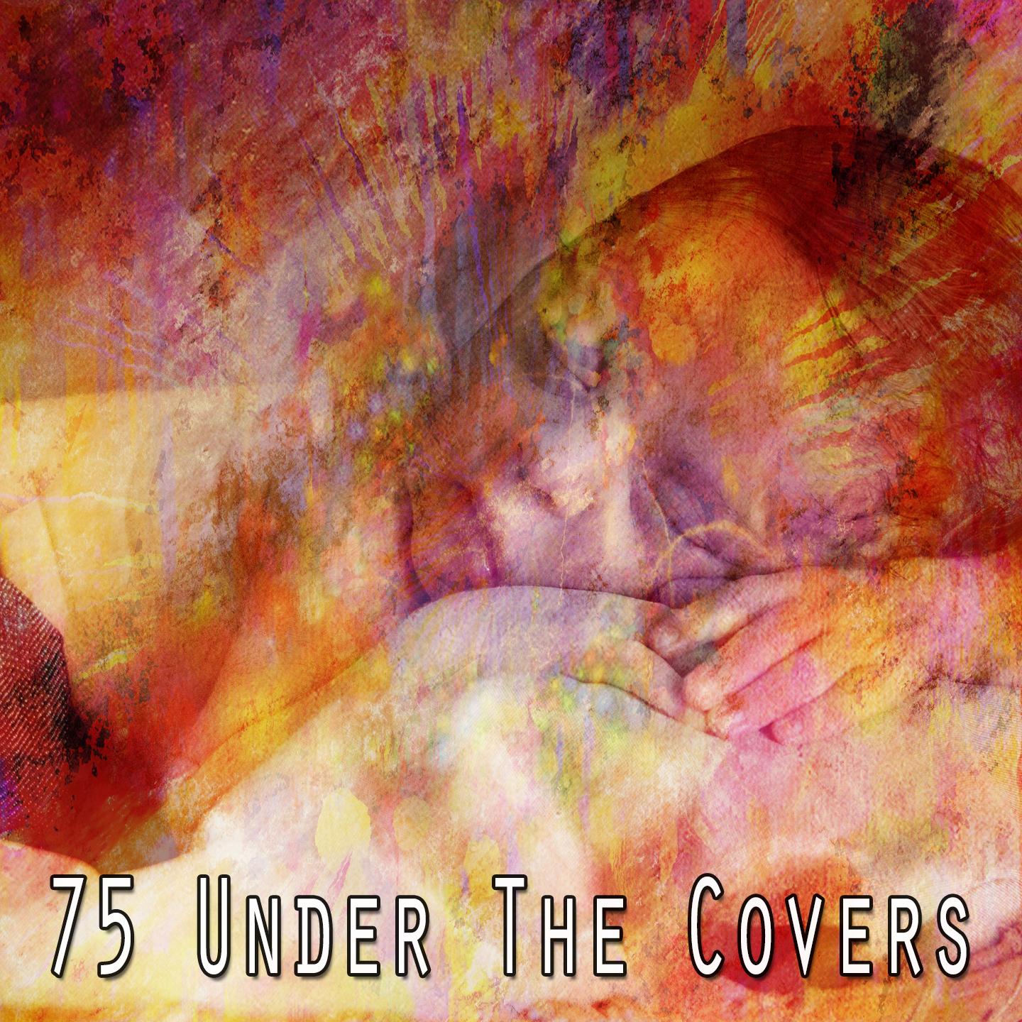 75 Under the Covers