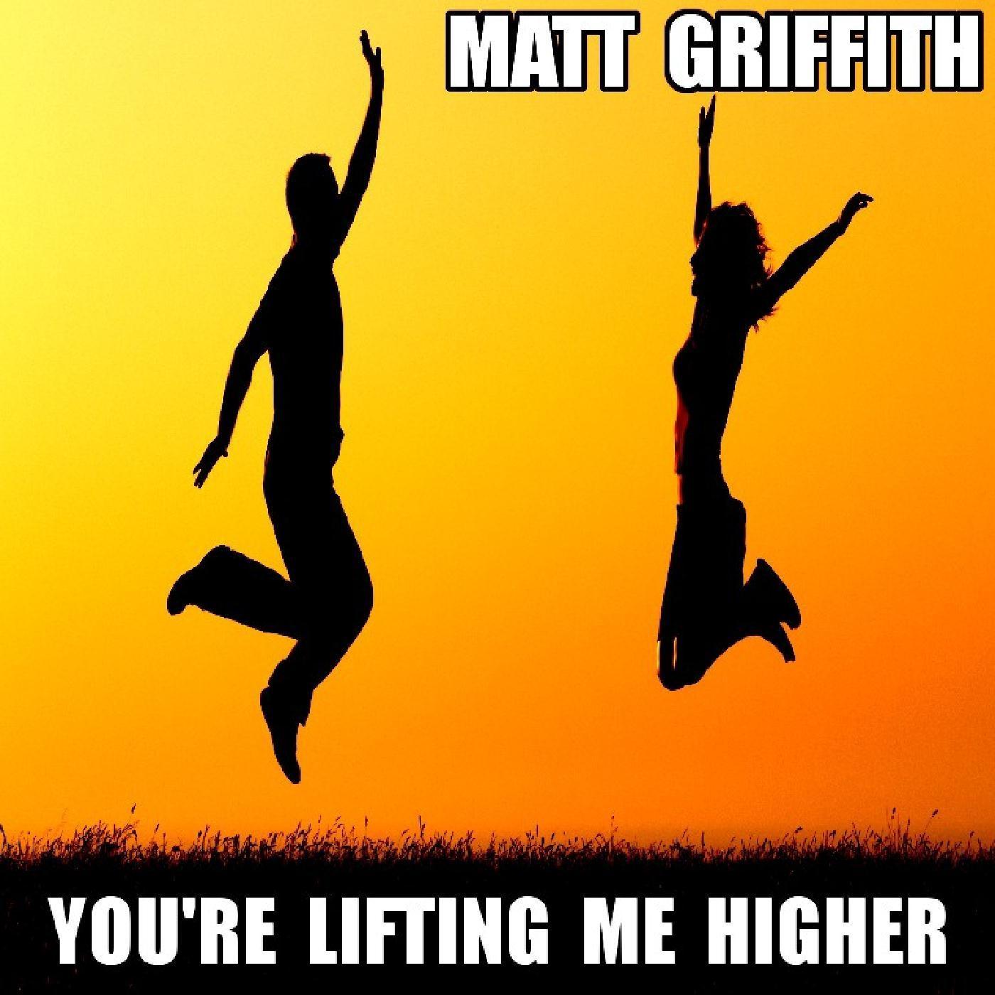 You're Lifting Me Higher