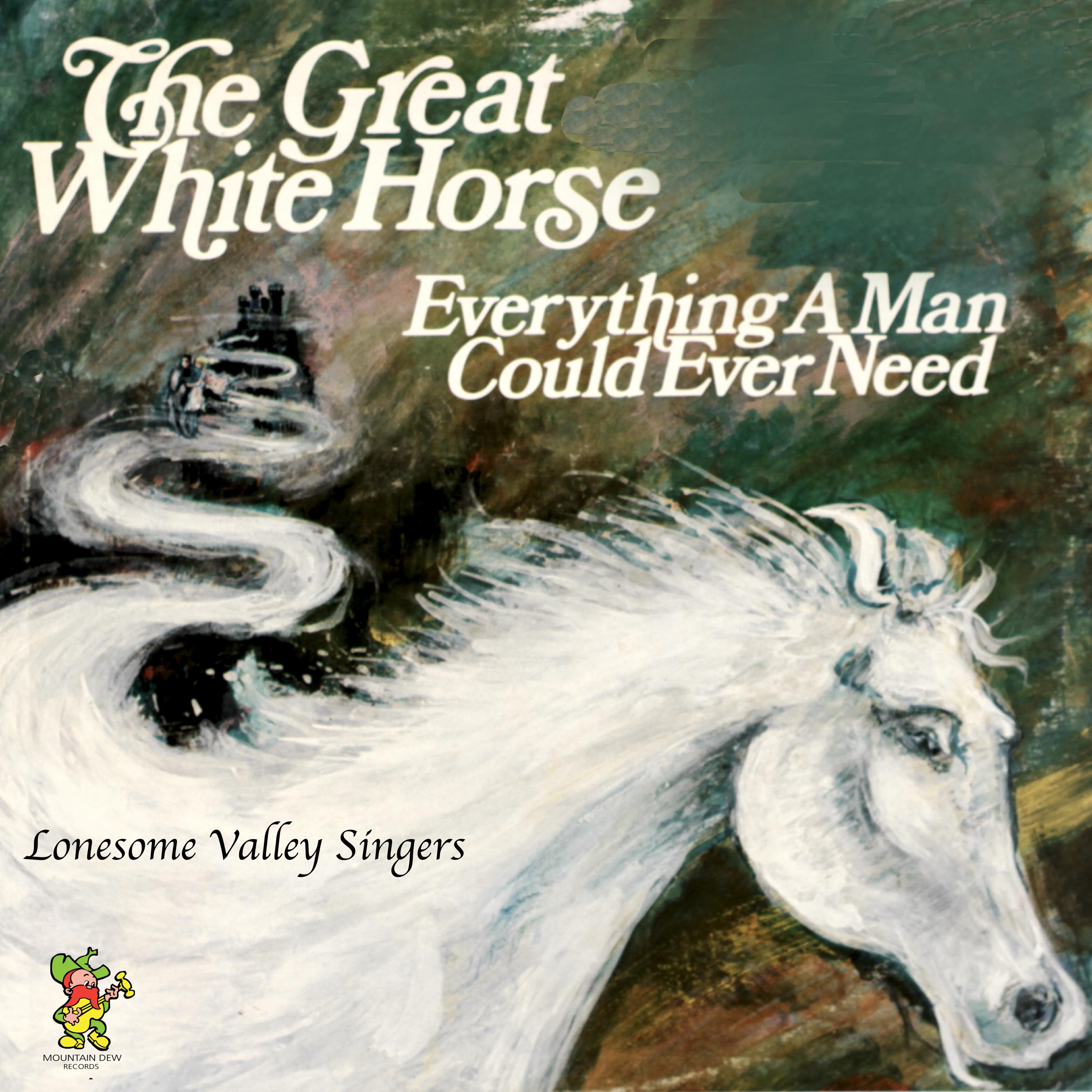 The Great White Horse / Everything A Man Could Ever Need