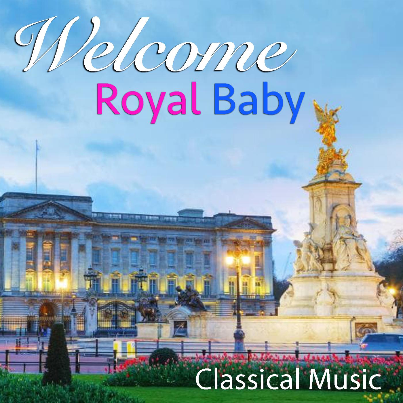 Welcome Royal Baby Classical Music