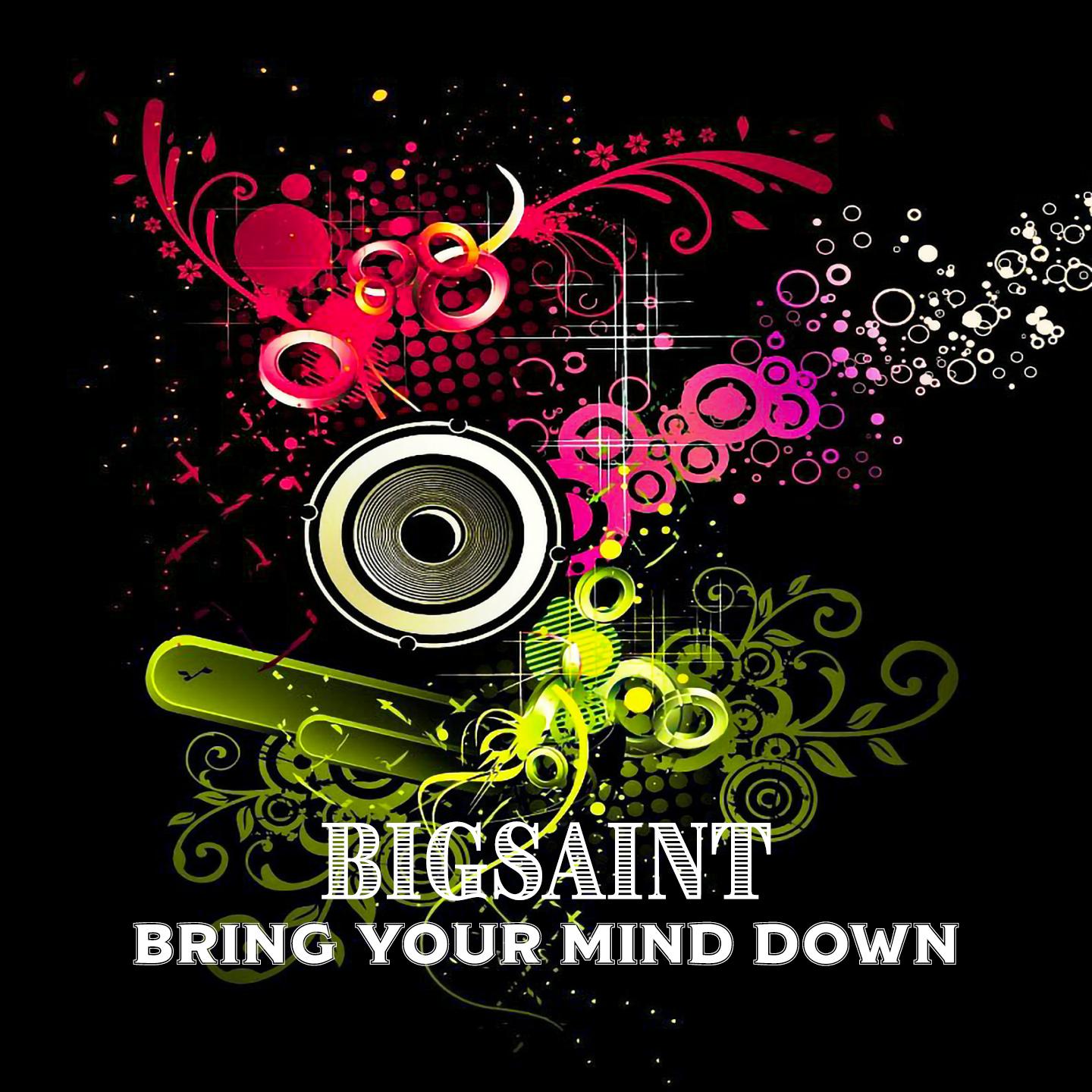 Bring Your Mind Down