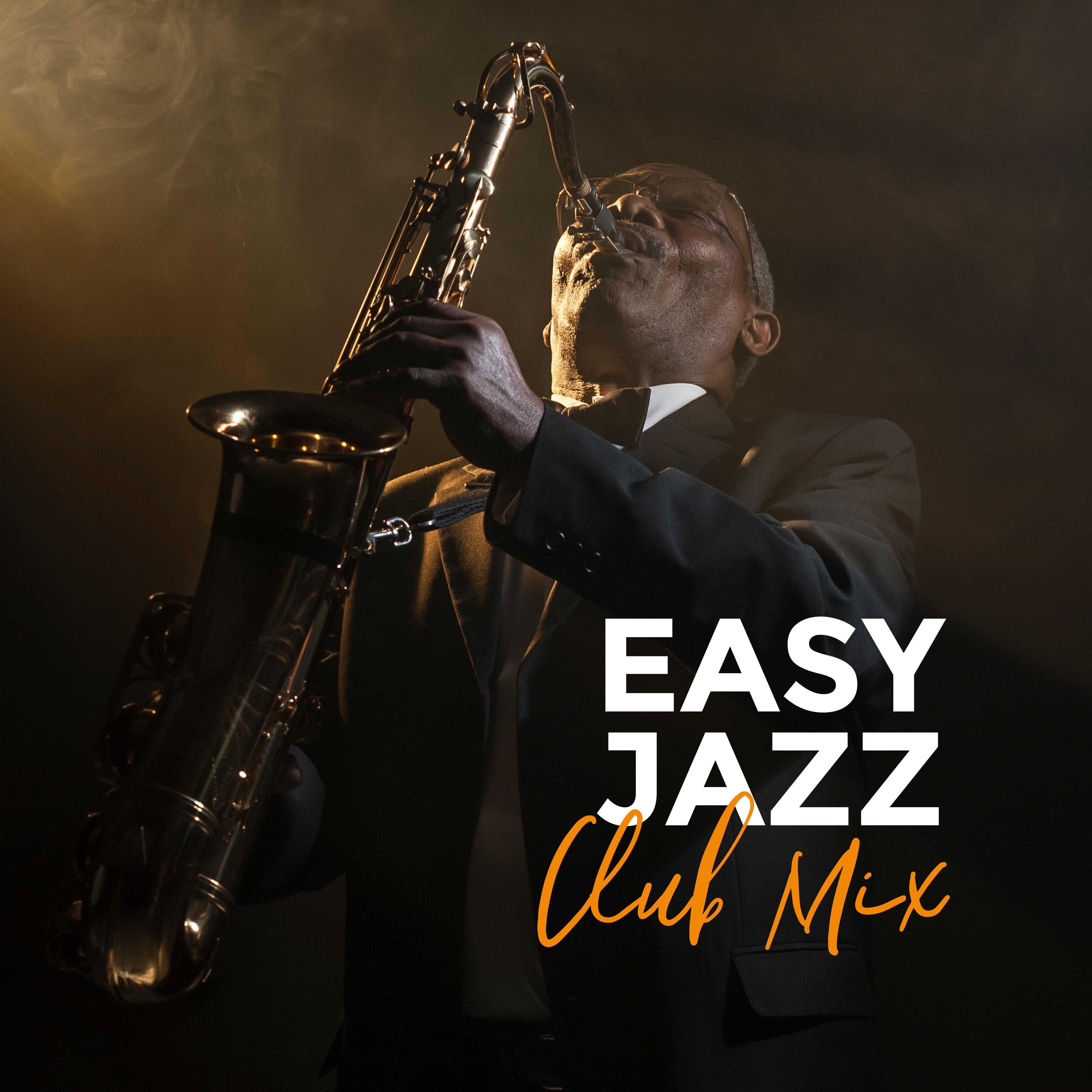 Easy Jazz Club Mix – Instrumental Smooth Jazz Music Selection for Dance Party, Happy Vintage Melodies, Sounds of Piano, Saxophone & More