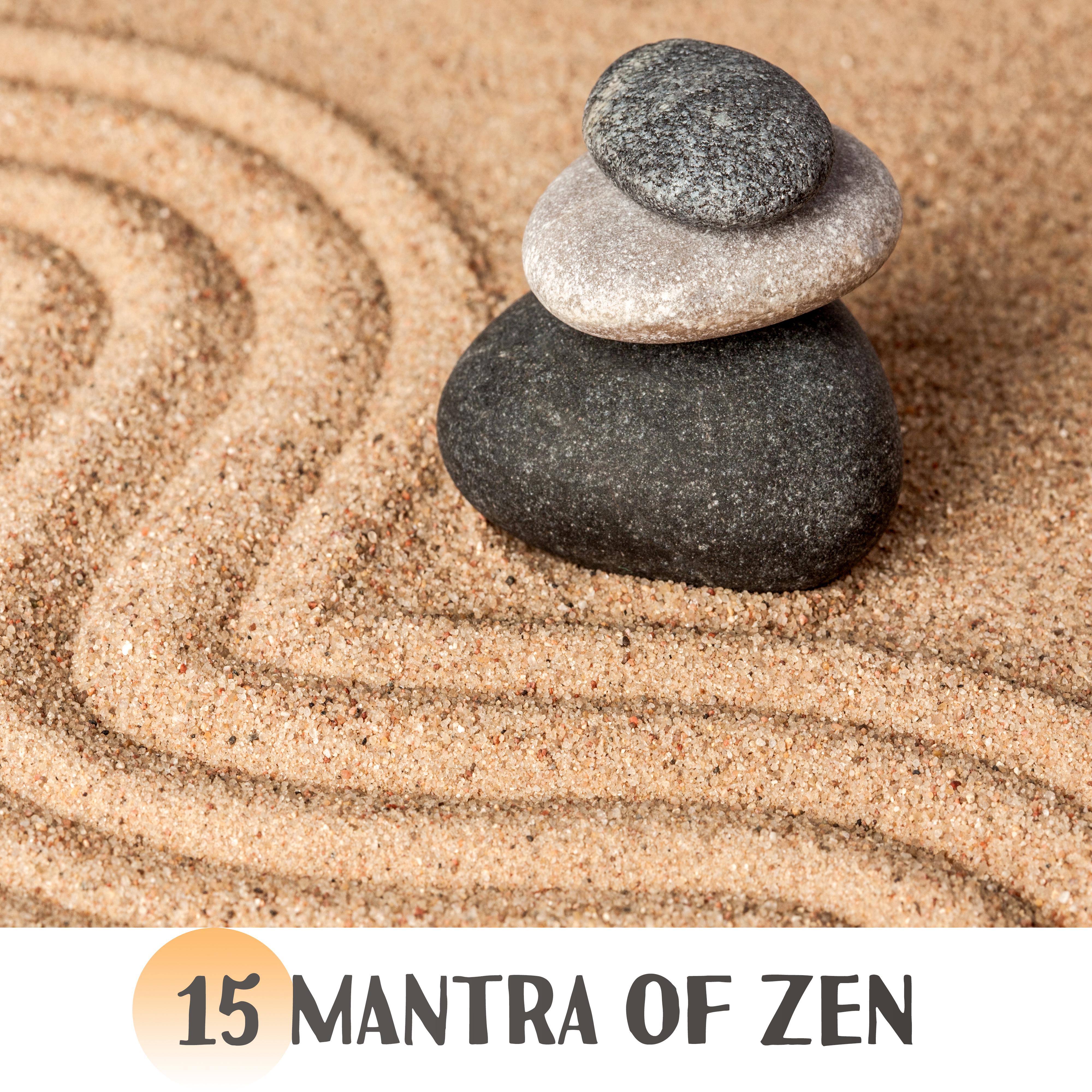 15 Mantra of Zen – Meditation Music Zone, Inner Zen, Deep Relaxation, Meditation, Yoga Practice, Chakra Music Zone, Spiritual Yoga Music