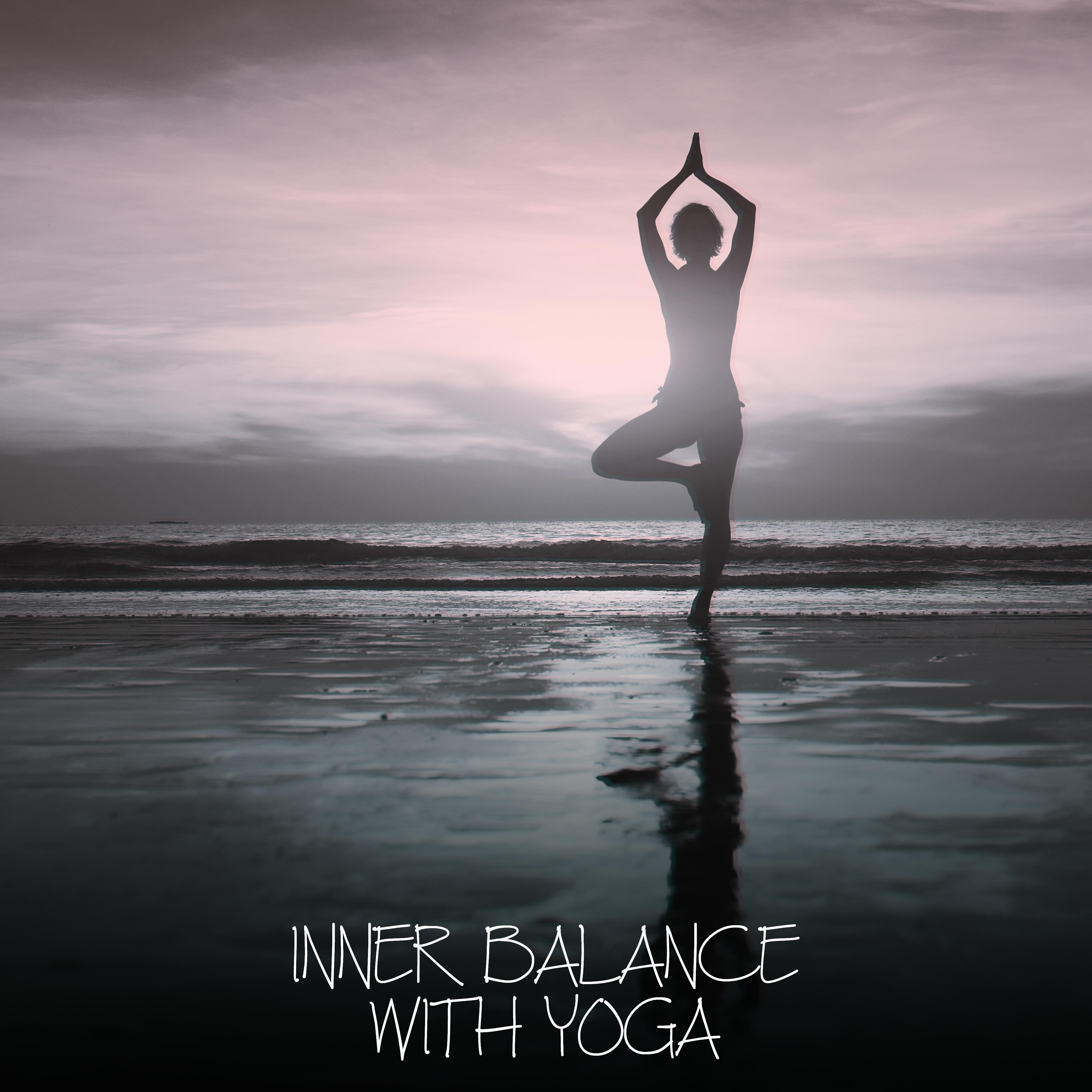 Inner Balance with Yoga – Deep Meditation, Healing Therapy, Training Yoga, Spiritual Music to Relax, Inner Focus, Reiki, Zen