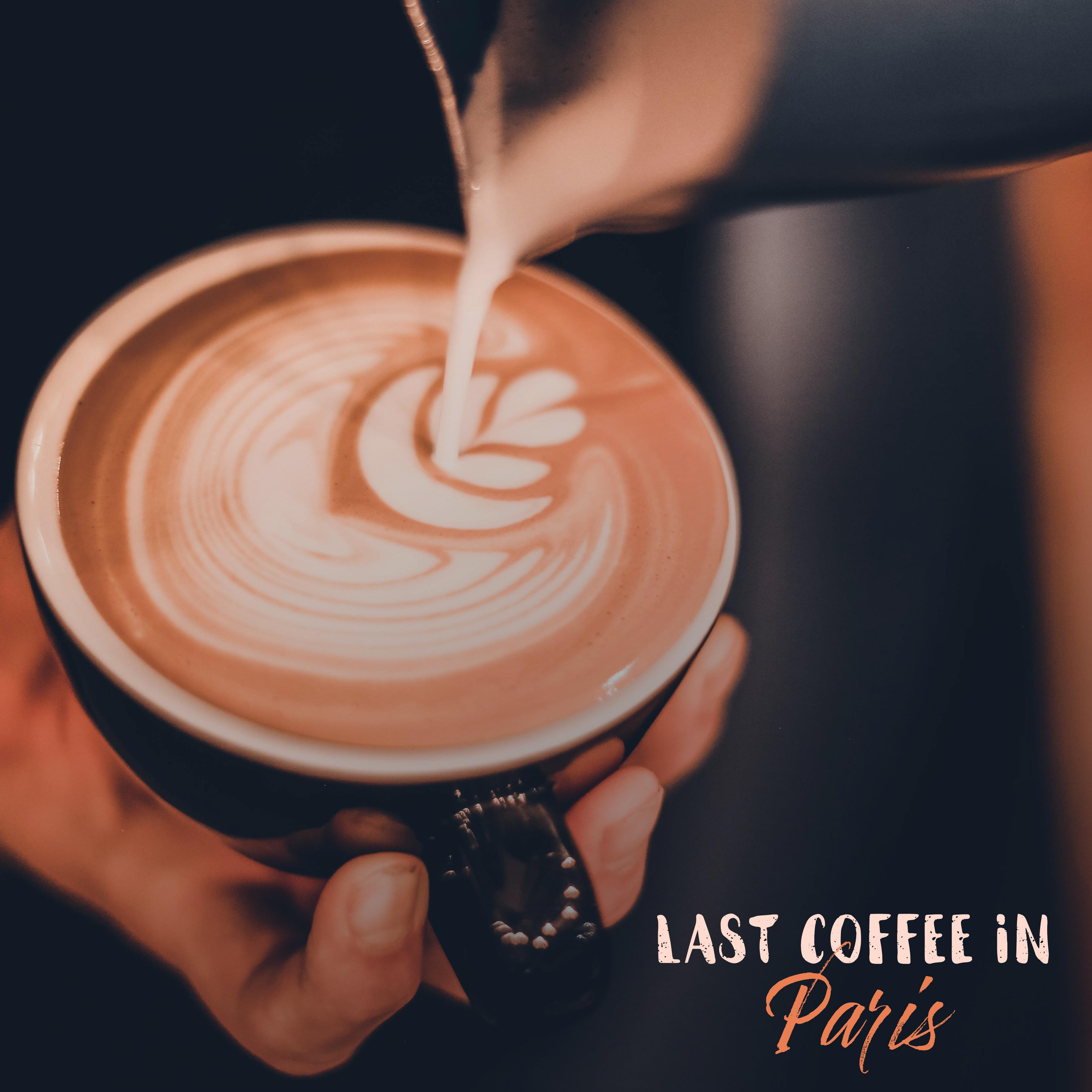 Last Coffee in Paris: Cafe Smooth Jazz Best 2019 Music Selection, Perfect Background for Meeting with Friends, Relaxing Sounds of Piano, Sax & Others