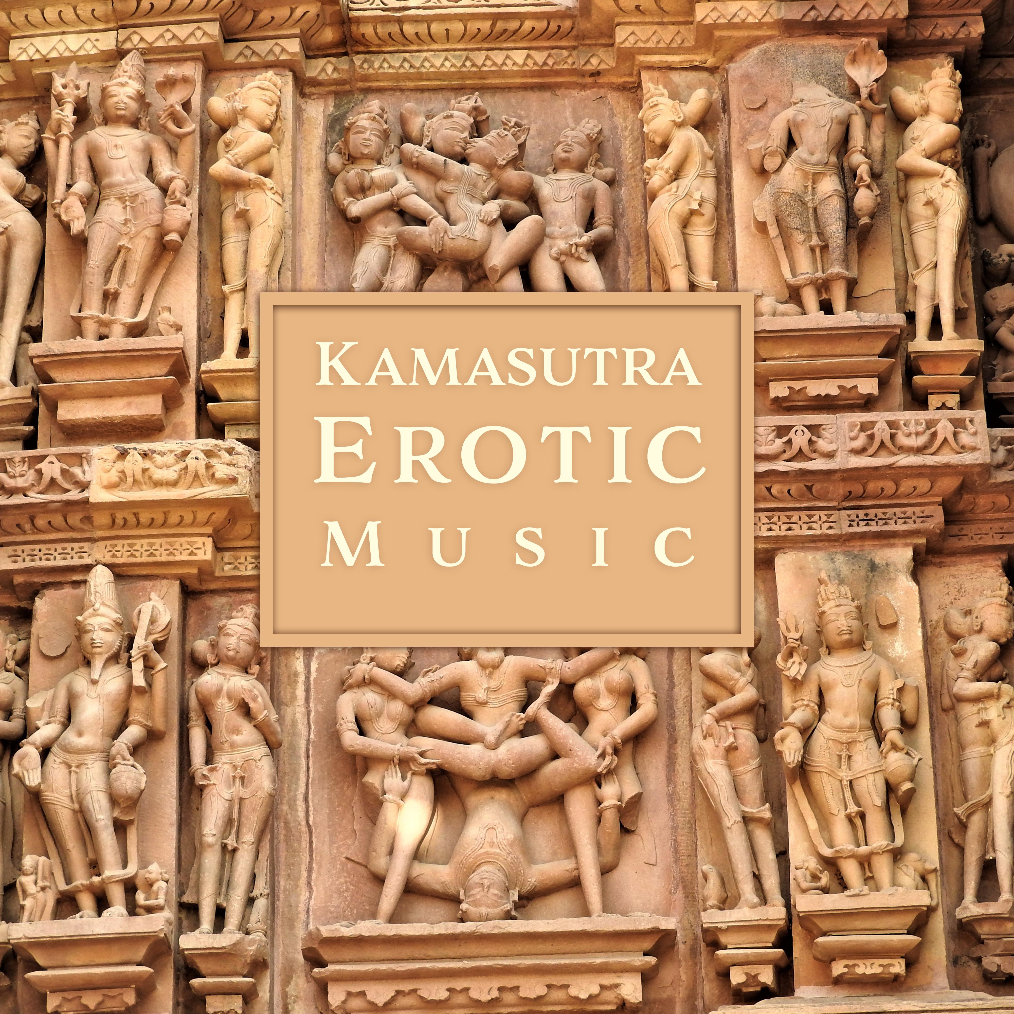 Kamasutra Erotic Music – Sensual Vibes for Making Love, **** Chill Out, Tantric ***, Erotic Beats, Chill Out 2019
