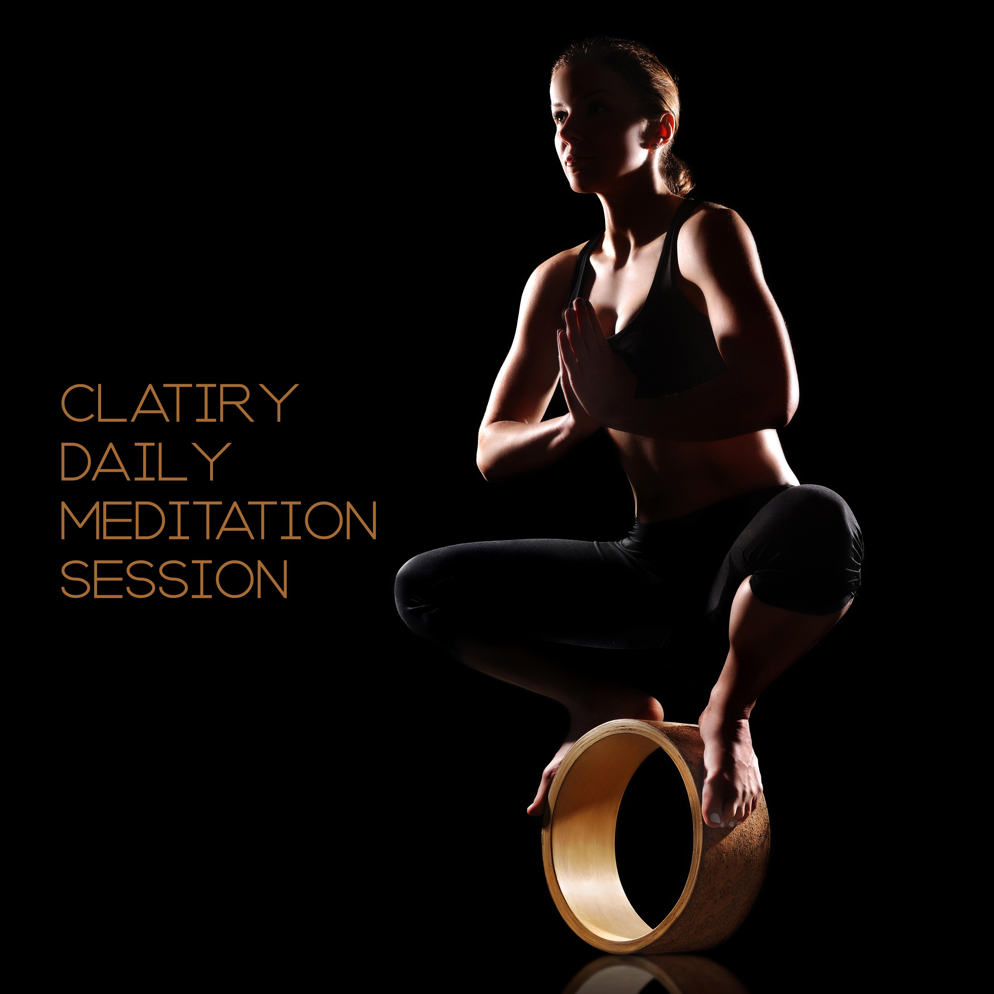 Clatiry Daily Meditation Session: 2019 New Age Ambient Deep Music for Yoga Training & Inner Relaxation