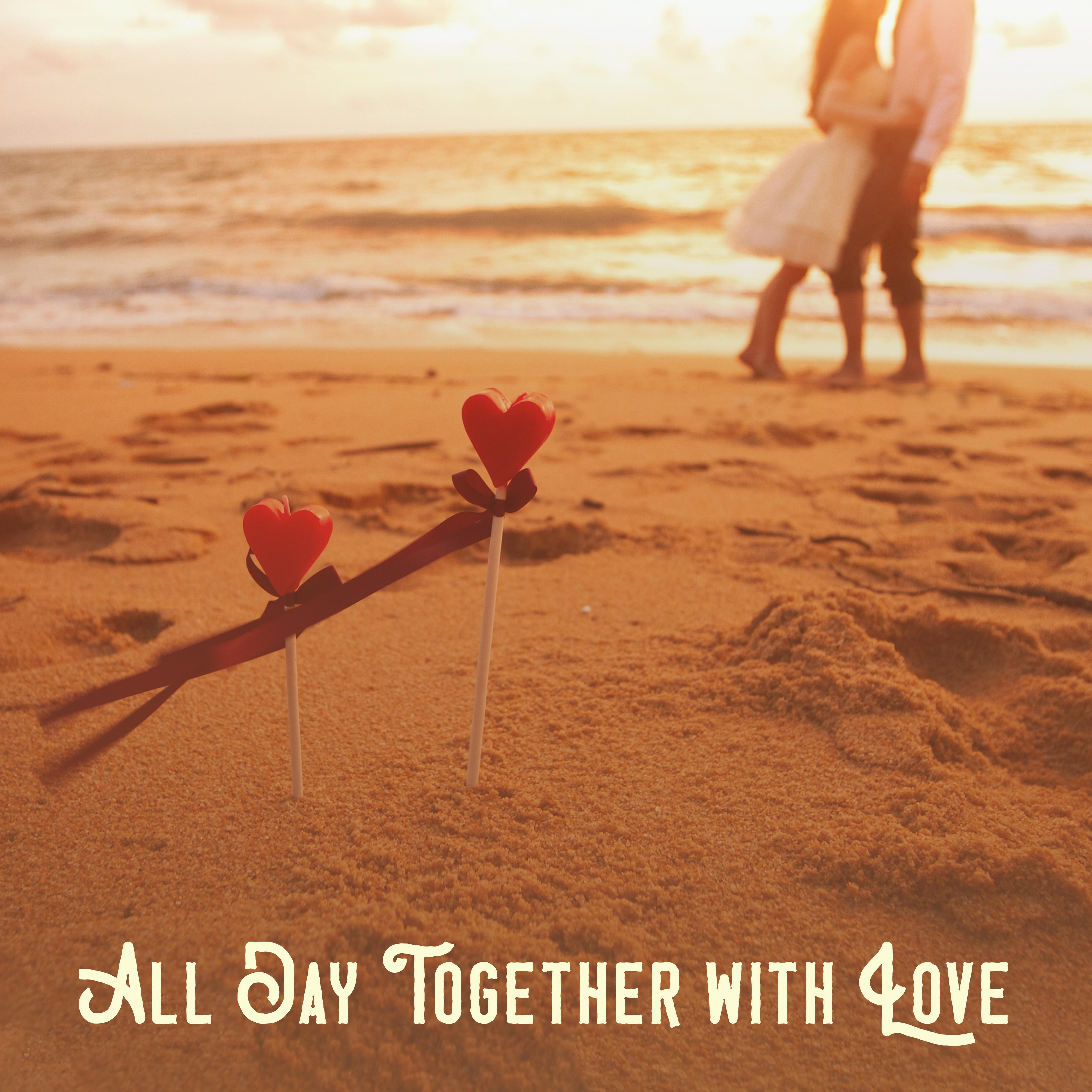 All Day Together with Love: Sensual 2019 Chillout Music for Couples, Nice Day Spending, Romantic Dinner, Erotic Massage, Hot Bath Together, Tantric *** Beats