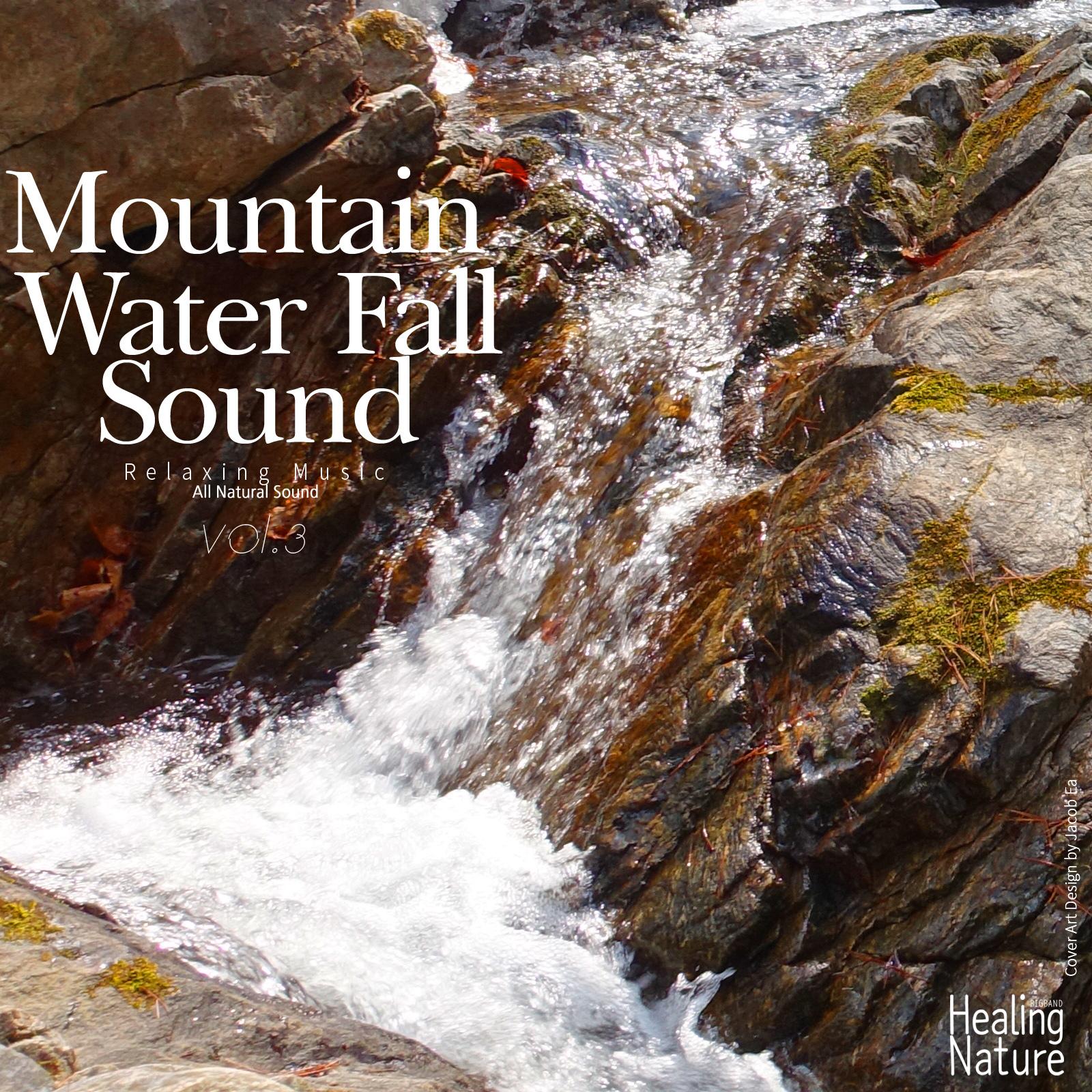 Mountain Water Fall Sound, Vol. 3