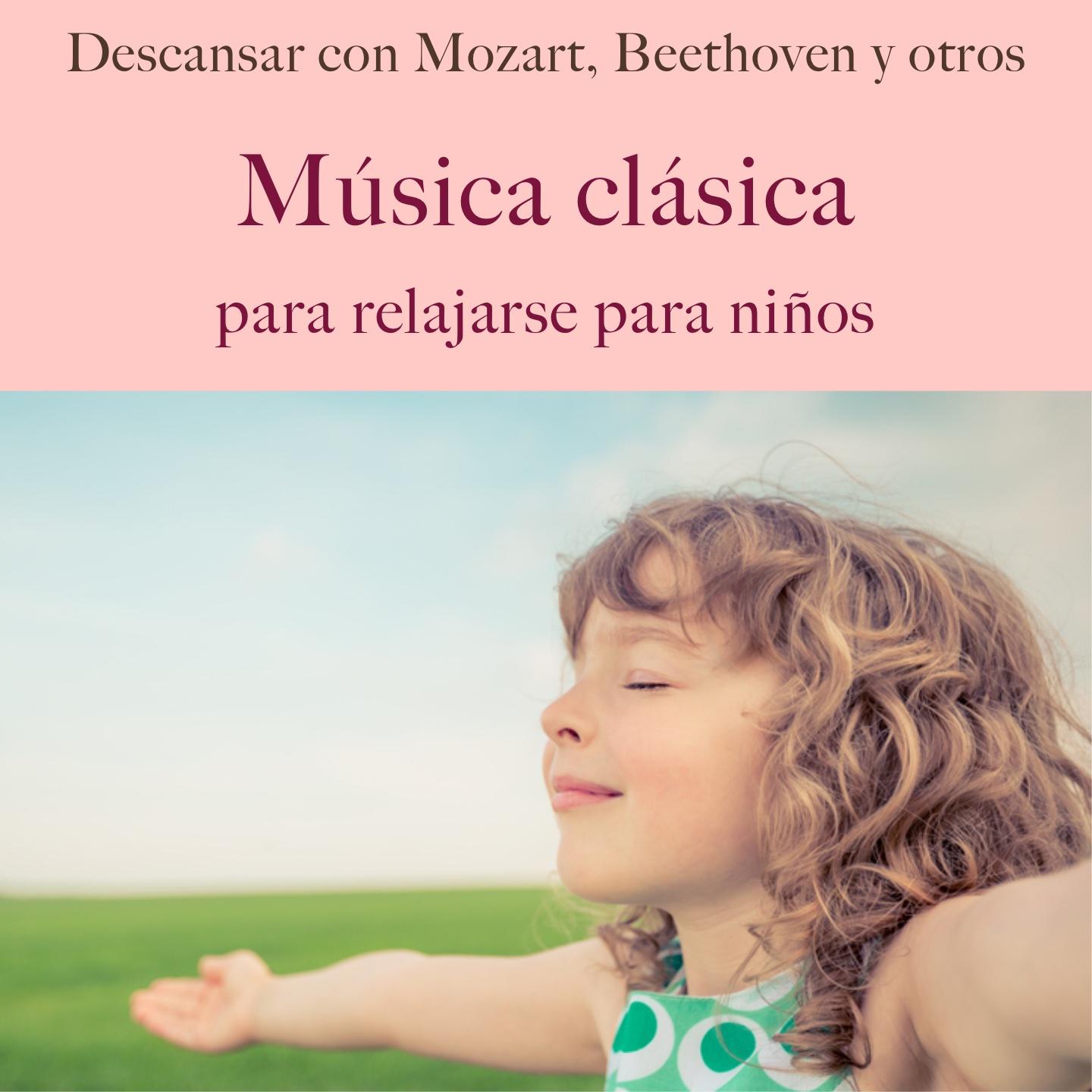 Música clásica para relajarse para niños (Descansar con mozart, beethoven Y otros)