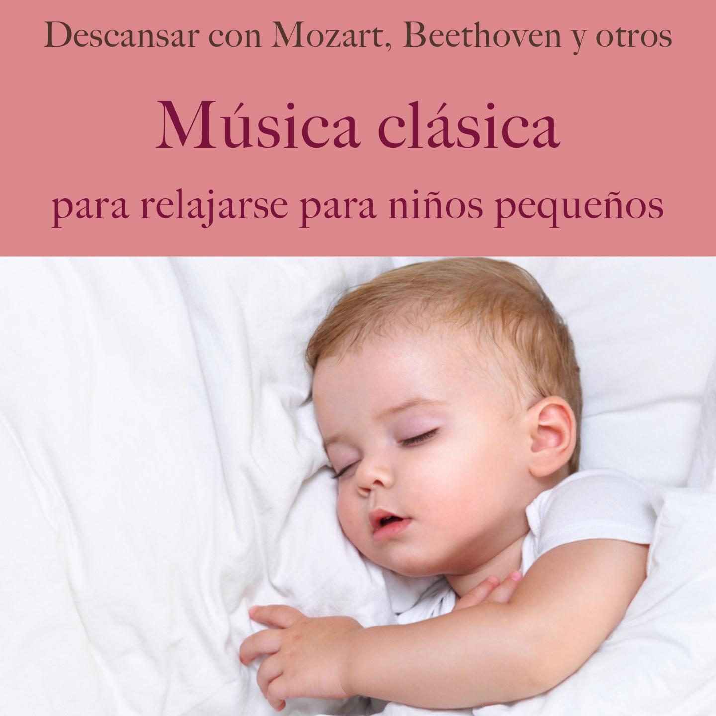 Música clásica para relajarse para niños pequeños (Descansar con mozart, beethoven Y otros)