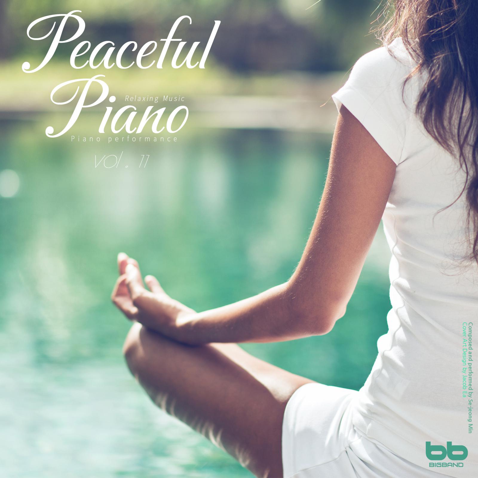 Peaceful Piano, Vol.11 (Yoga,Prenatal Care,Meditation,Reading,Cafe Music,Insomnia Help,Stress,Memorization)