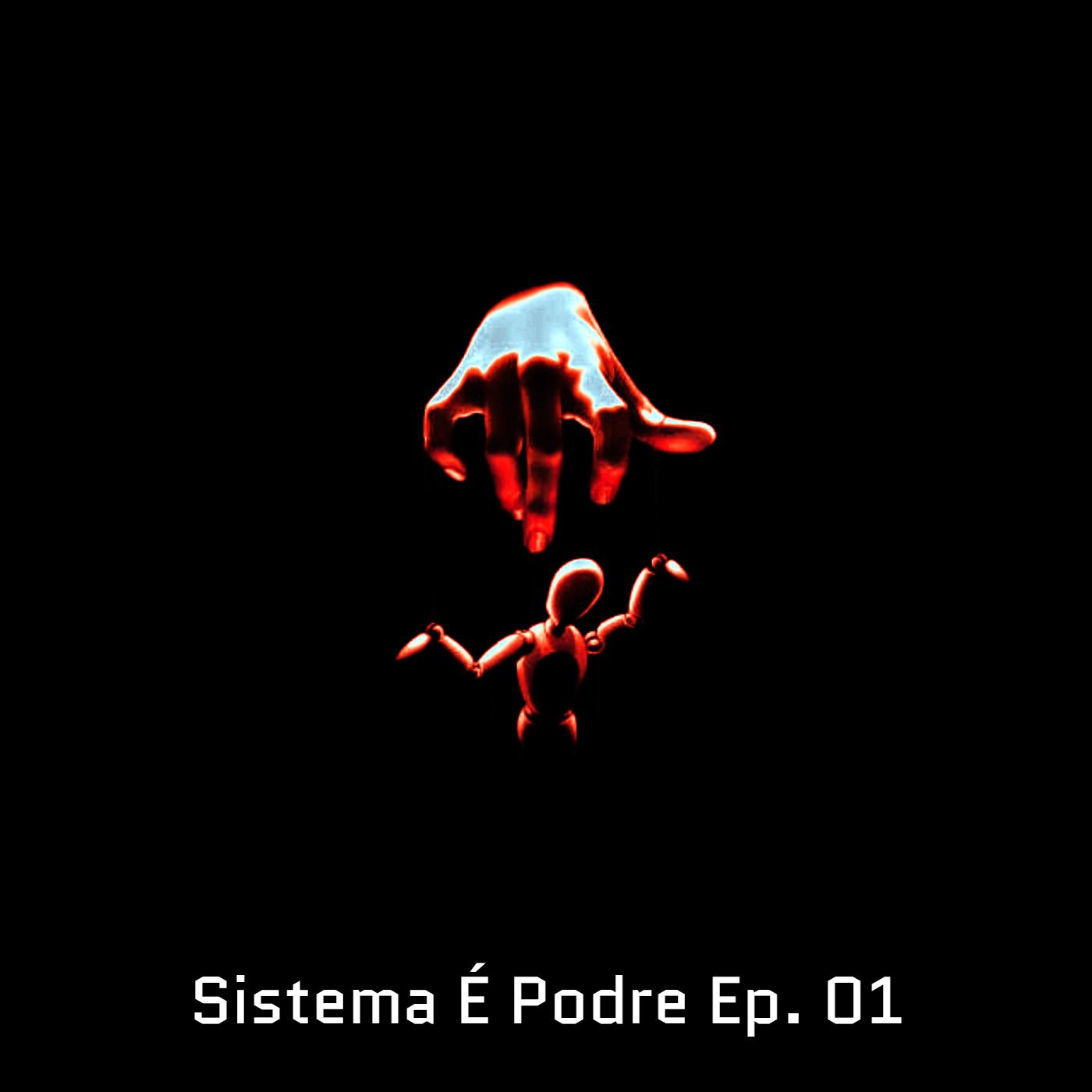 Sistema É Podre, Ep. 1