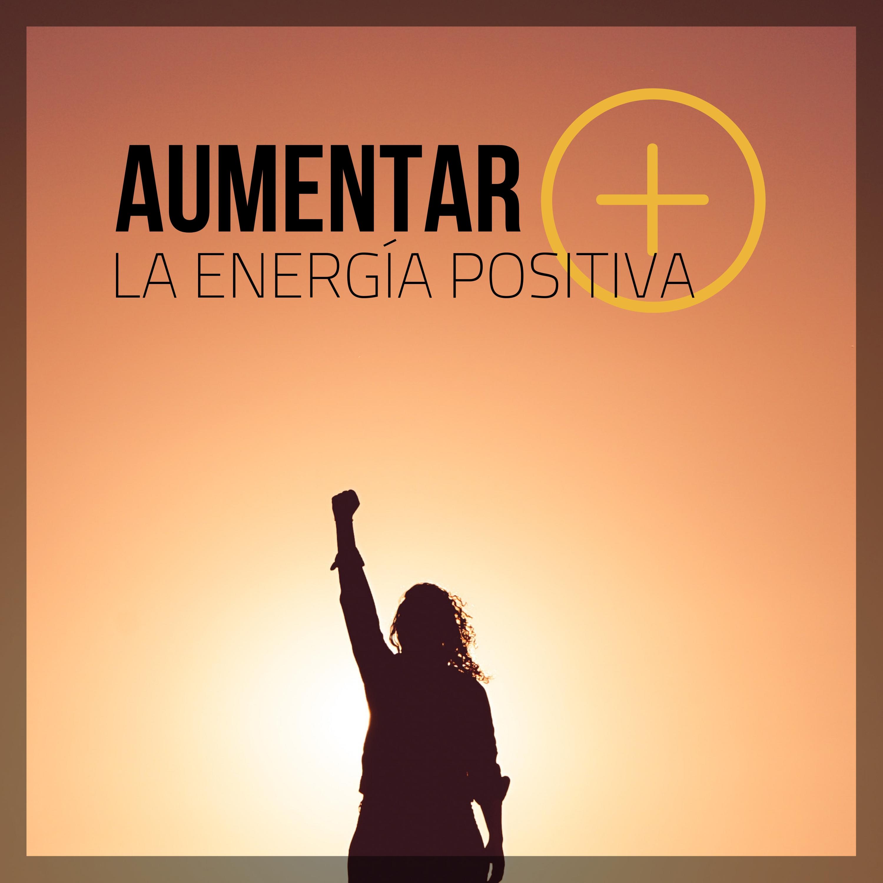 Aumentar la Energía Positiva - 20 Canciones Reiki, Yoga y Meditación