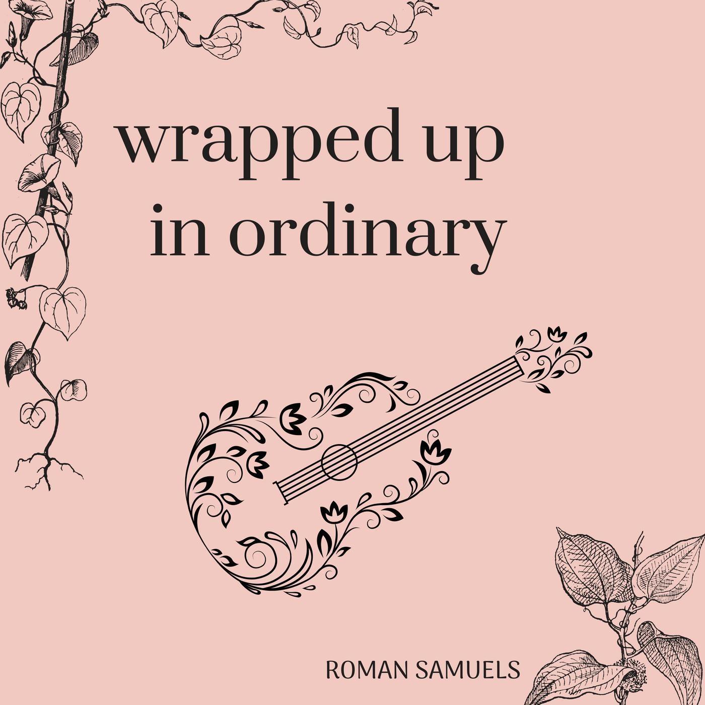 Wrapped up in Ordinary