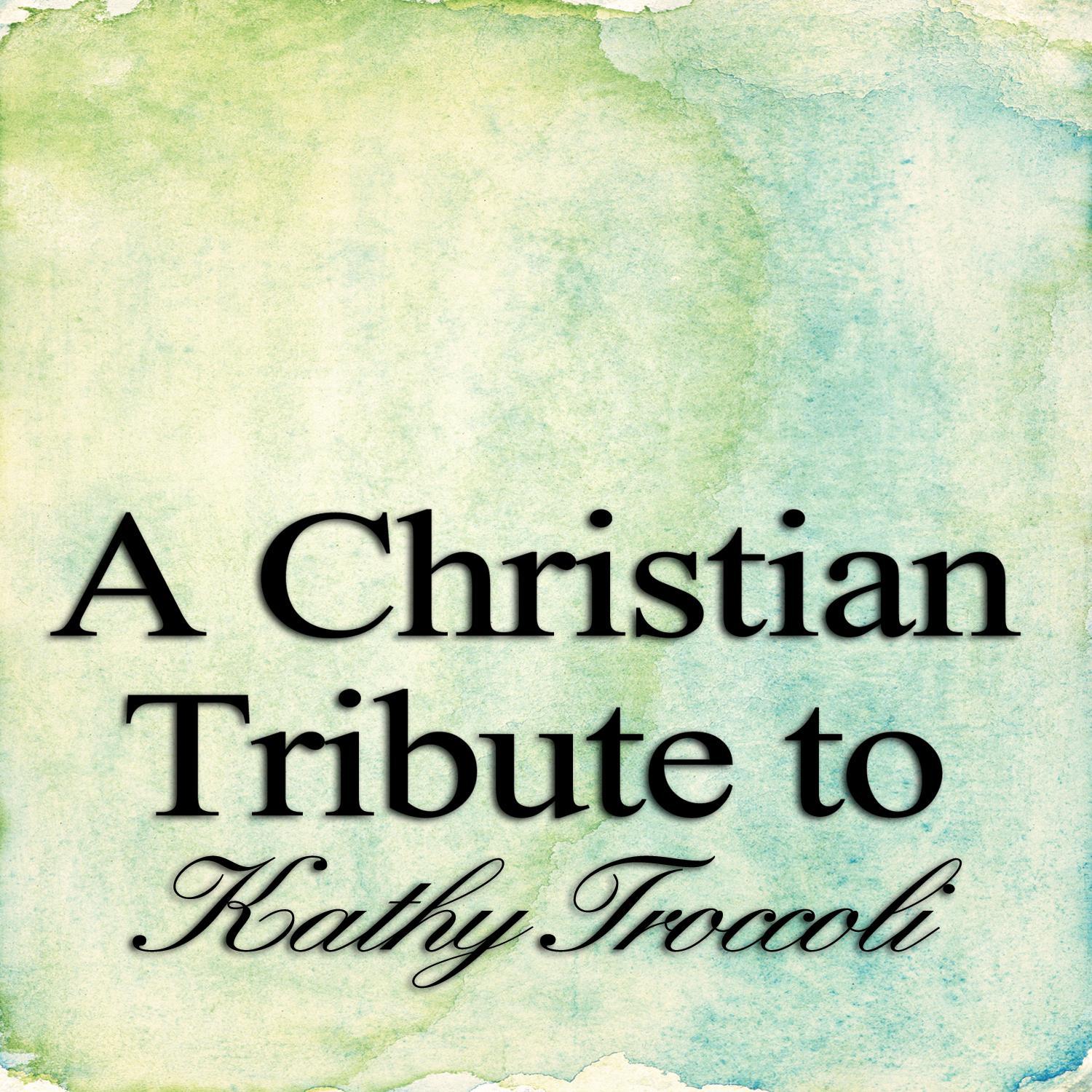 A Christian Tribute to Kathy Troccoli