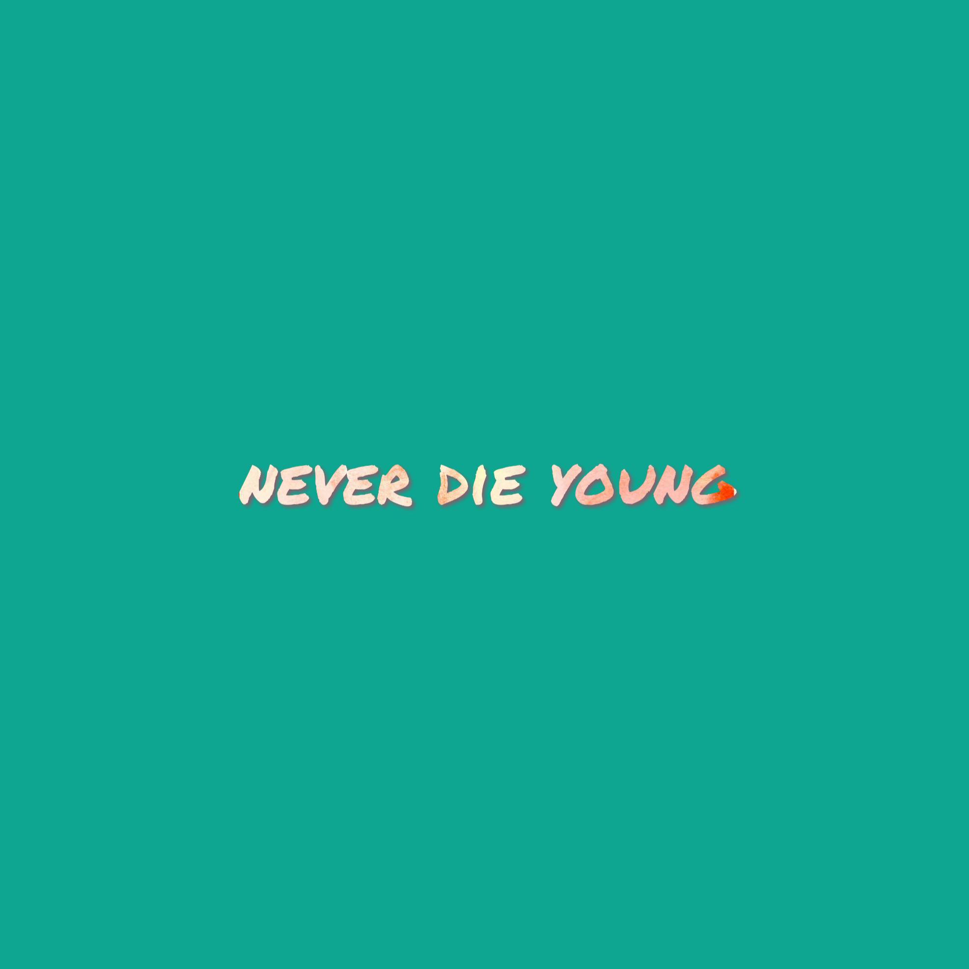 Never Die Young