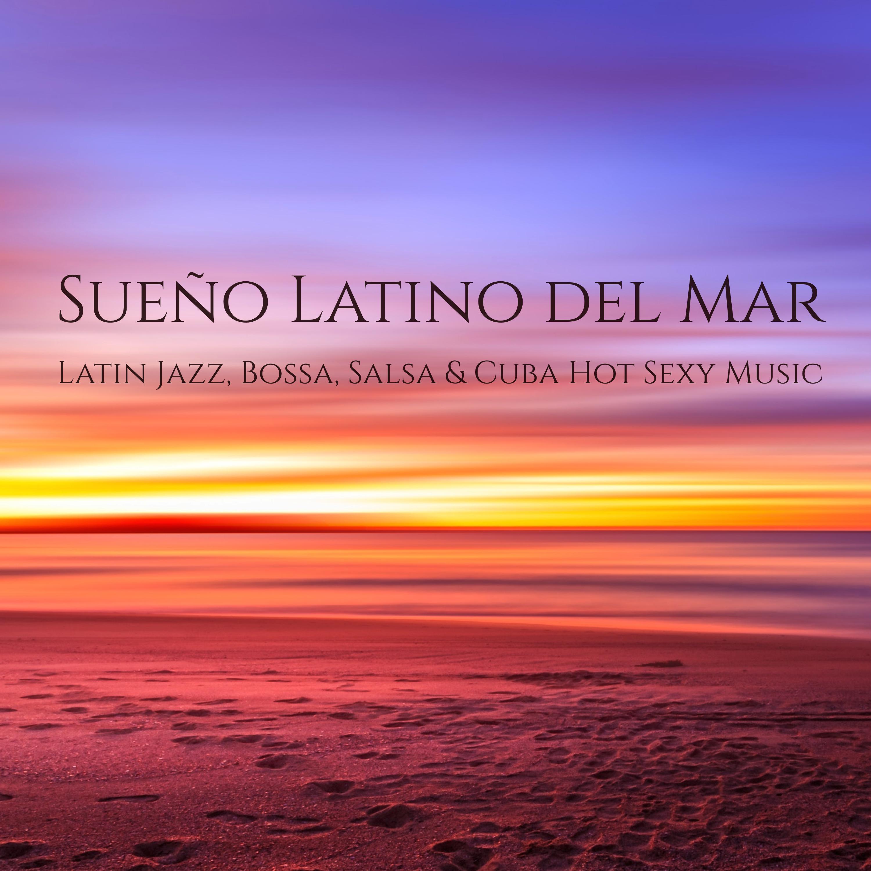 Sueño Latino del Mar – Latin Jazz, Bossa, Salsa & Cuba Hot **** Music