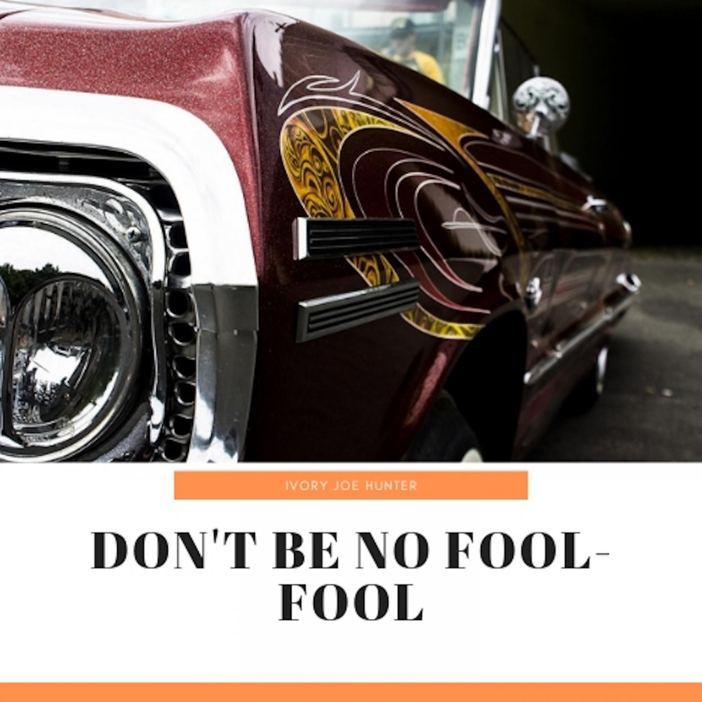 Don't Be No Fool-Fool