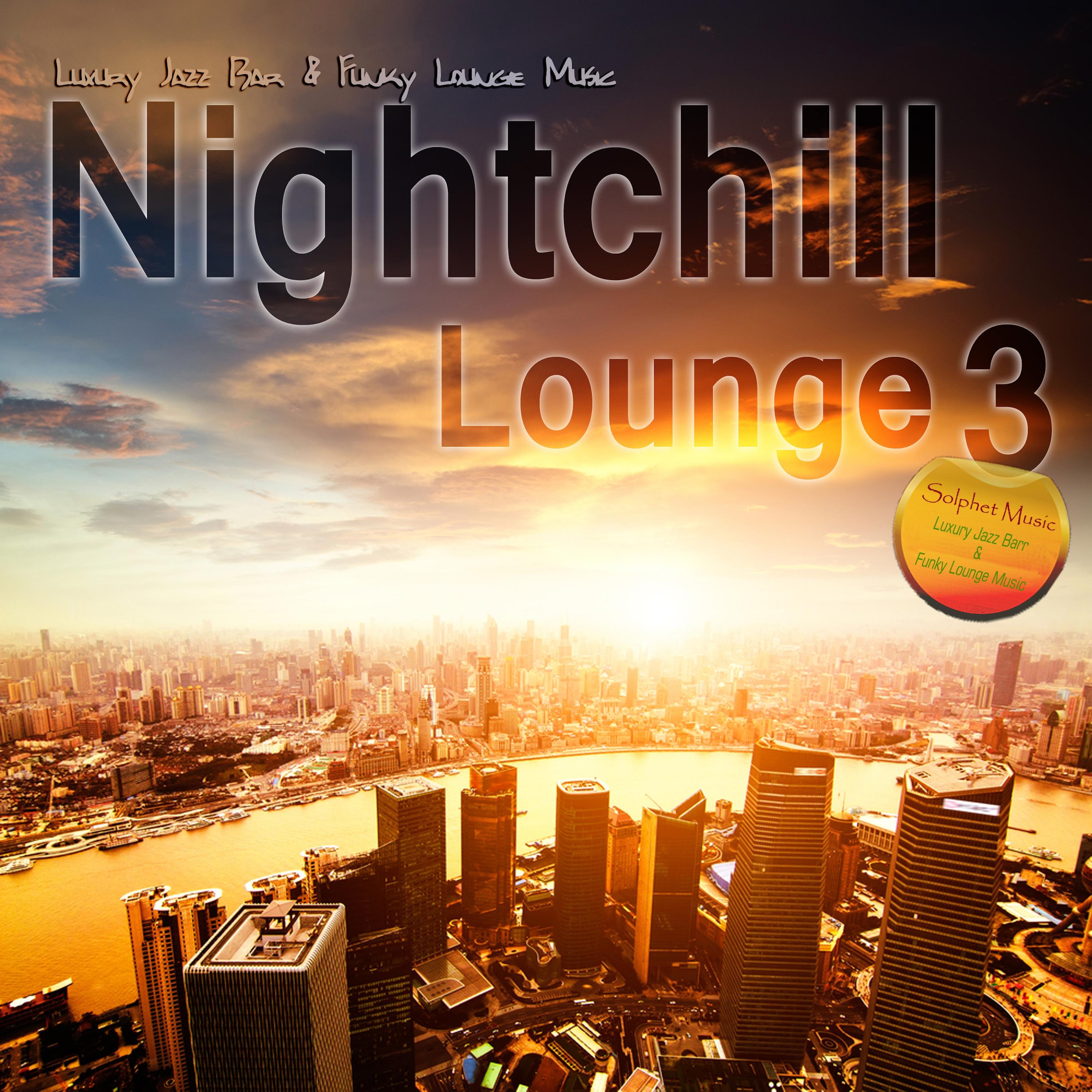 Nightchill Lounge 3 (Luxury Jazz Bar & Funky Lounge Music)