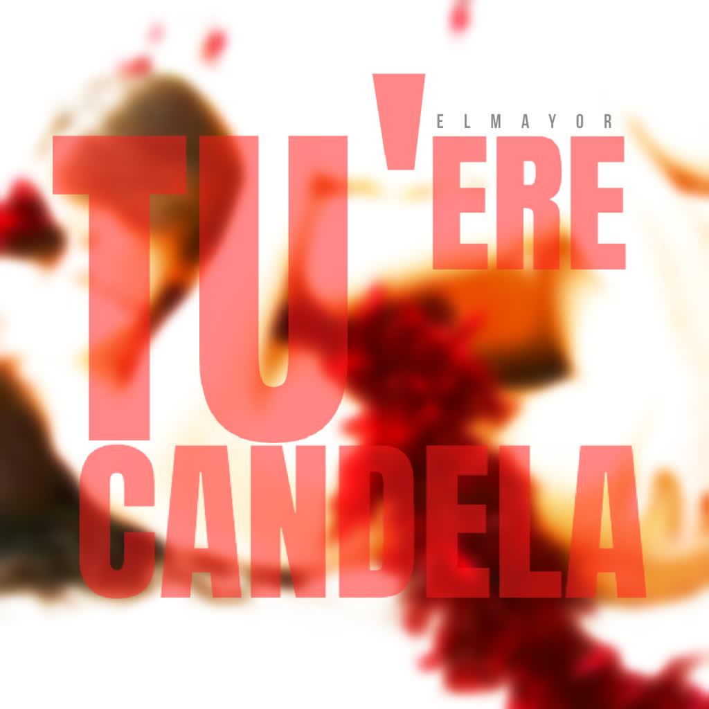 Tu' Ere Candela