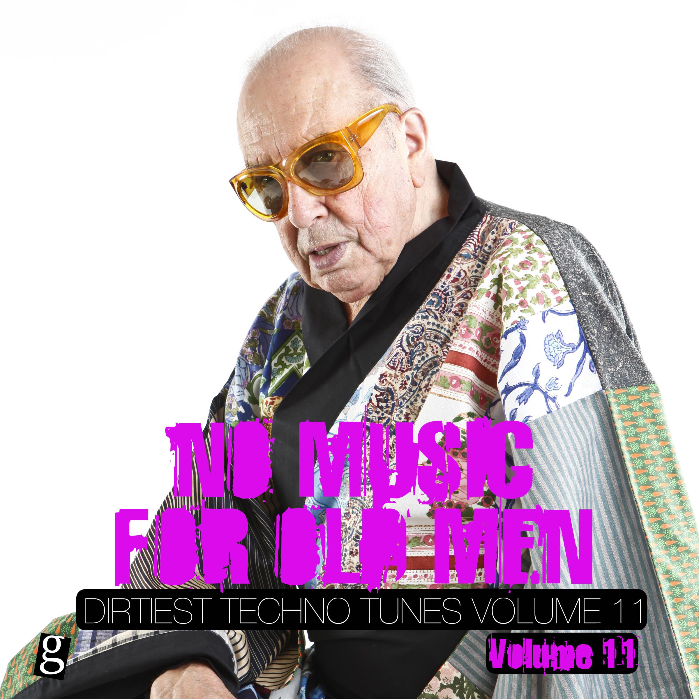 No Music for Old Men, Vol. 11 - Dirtiest Techno Tunes