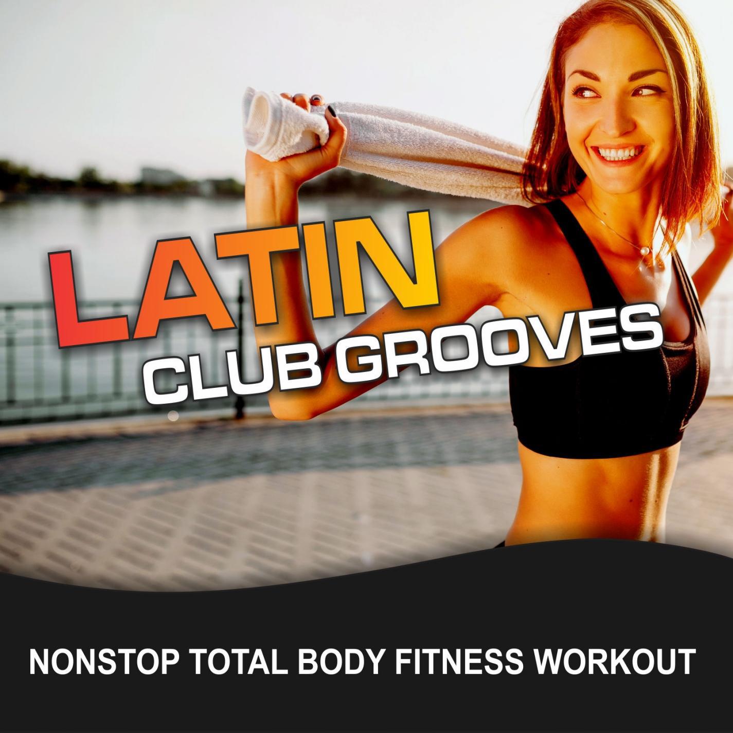 Latin Club Grooves (Nonstop Total Body Fitness Workout)