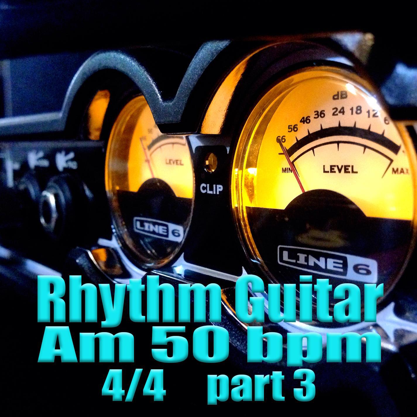 Rhythm Guitar Am 50 bpm 4/4 Part 3