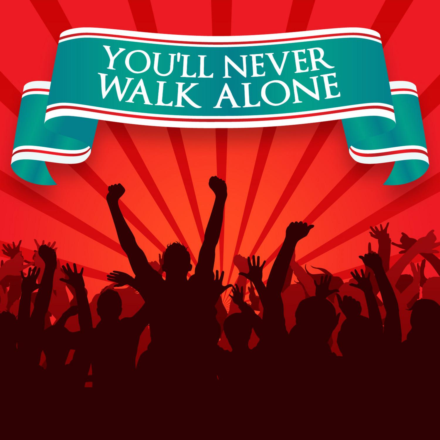 You’ll Never Walk Alone