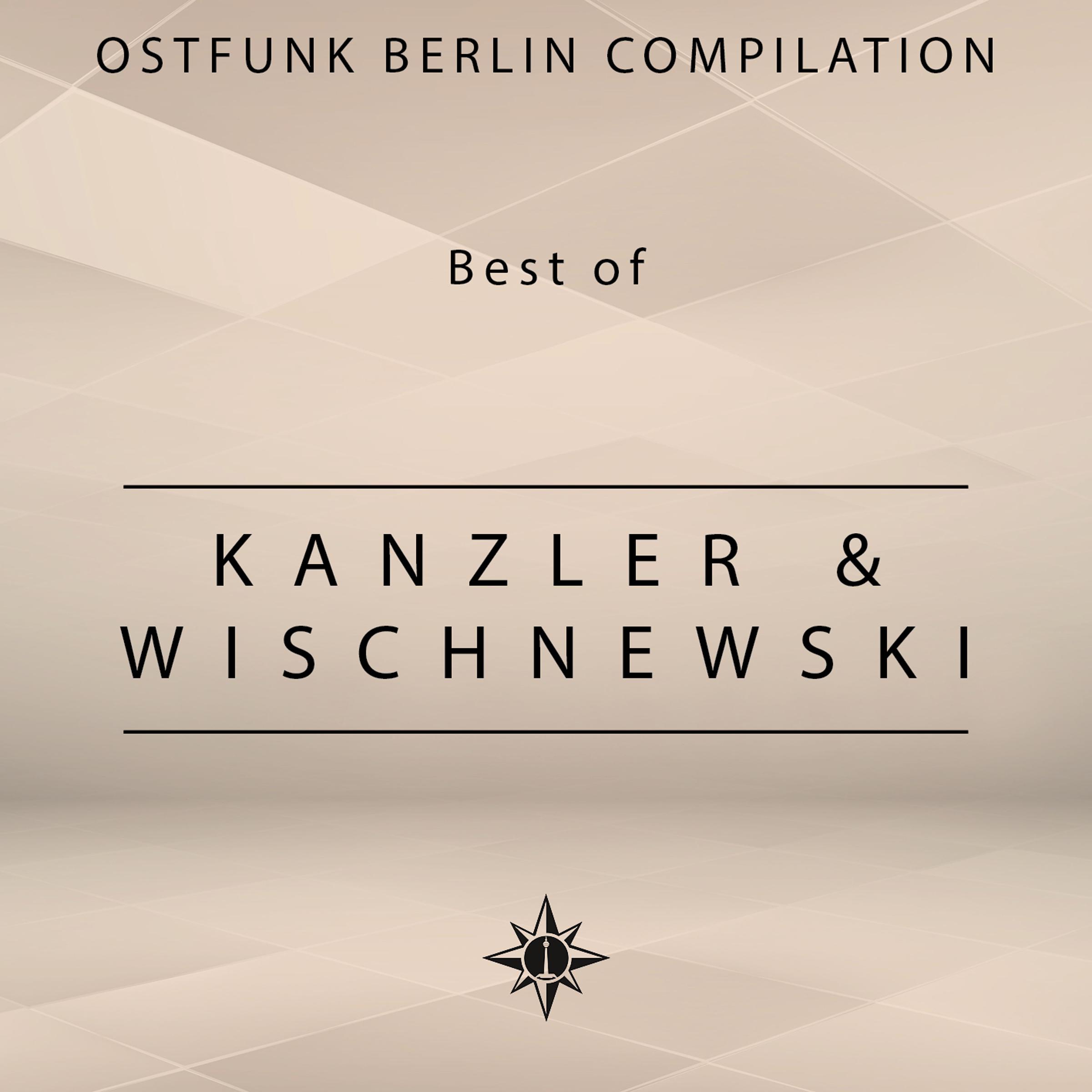 Ostfunk Berlin Compilation - Best of Kanzler & Wischnewski