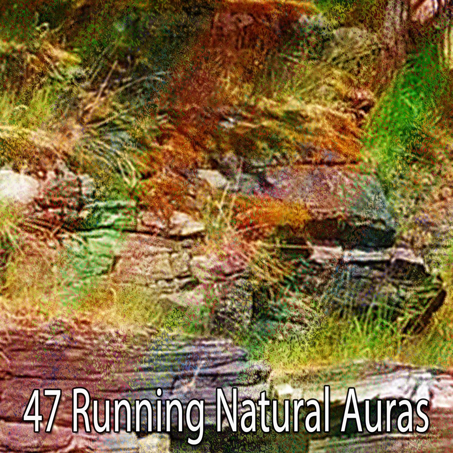 47 Running Natural Auras