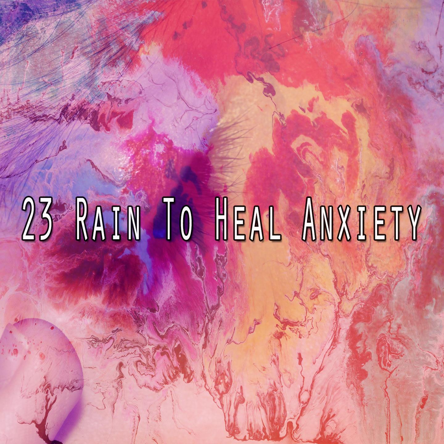 23 Rain to Heal Anxiety