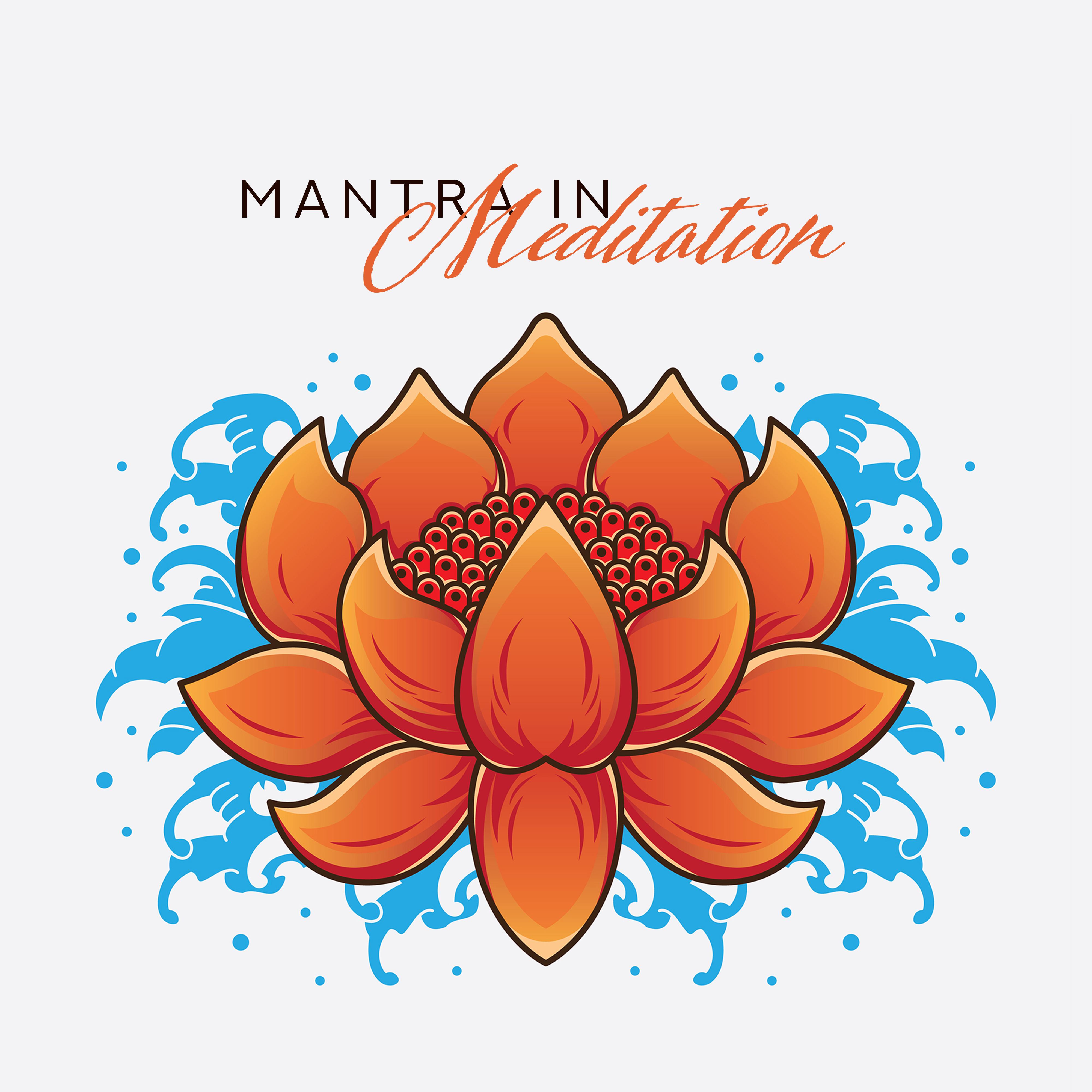 Mantra in Meditation – Mindfulness Relaxation, Reiki, Asian Yoga Bliss, Inner Focus, Calm Down, Mantra Songs, Deep Meditation, Yoga Practice, Zen