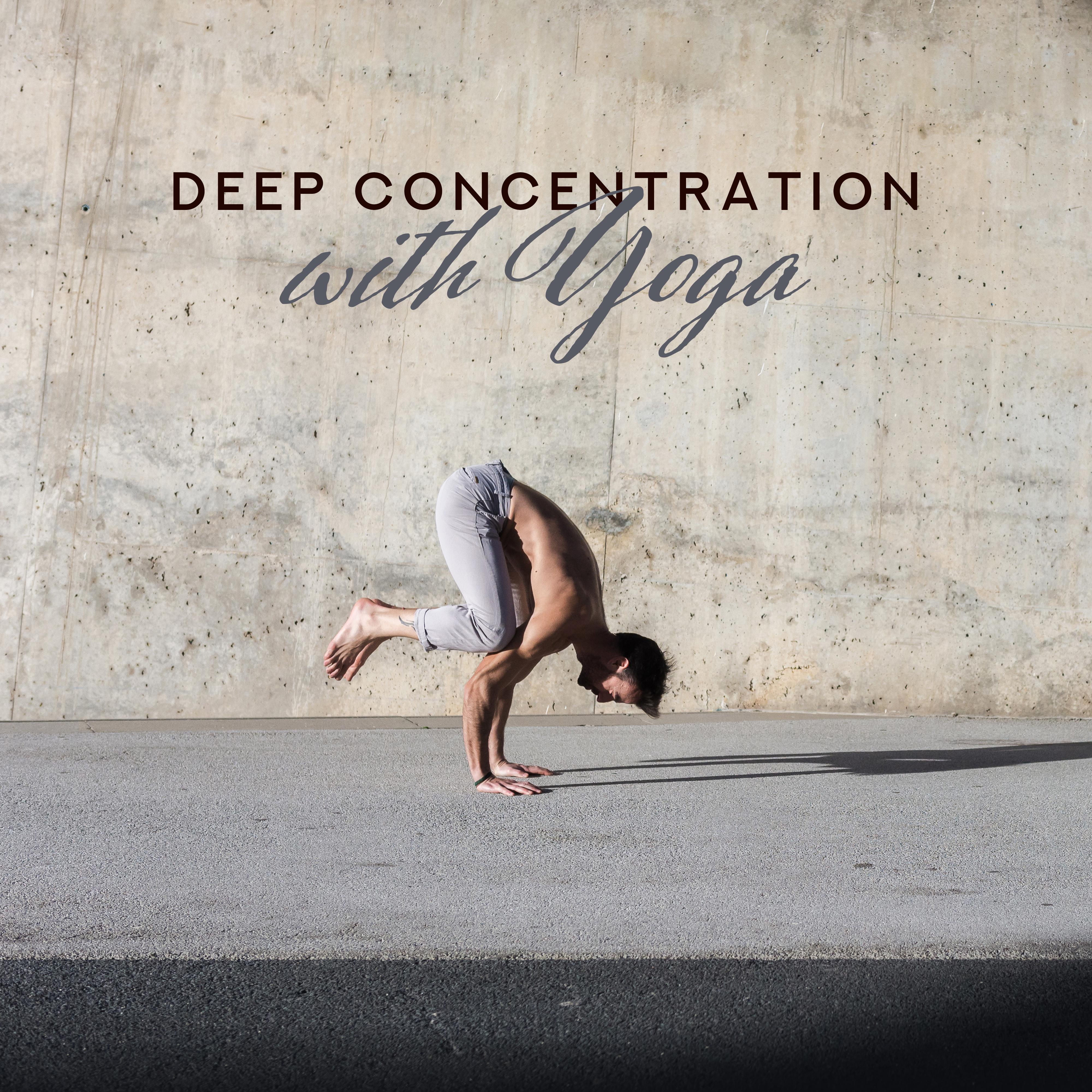 Deep Concentration with Yoga – Meditation Music for Relaxation, Inner Balance, Yoga Relaxing Mix, Zen, Lounge Music, Mindfulness Therapy, Music Zone