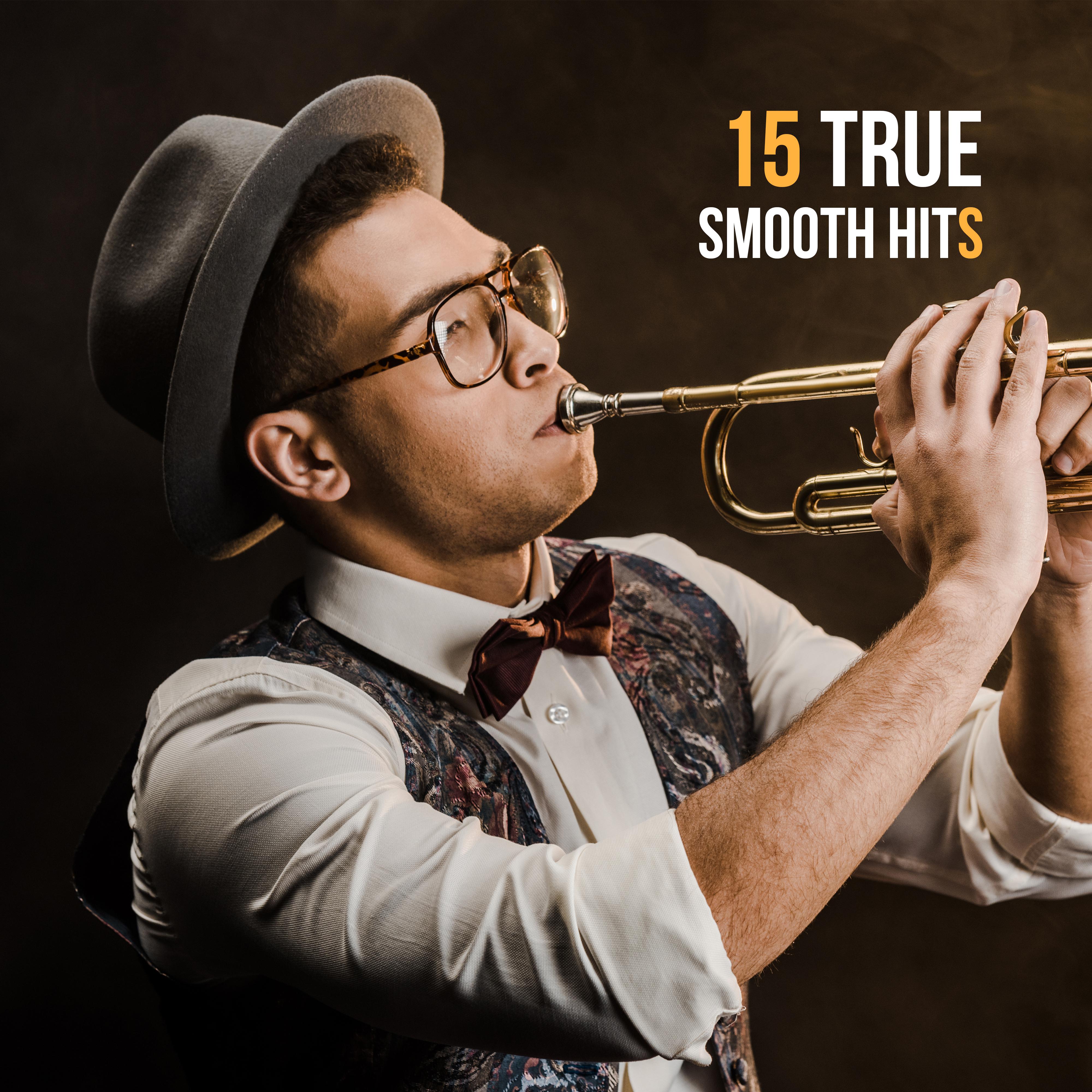 15 True Smooth Hits – Instrumental Jazz Music Ambient, Beautiful Jazz, Romantic Melodies, Jazz Relaxation, Smooth Jazz After Work
